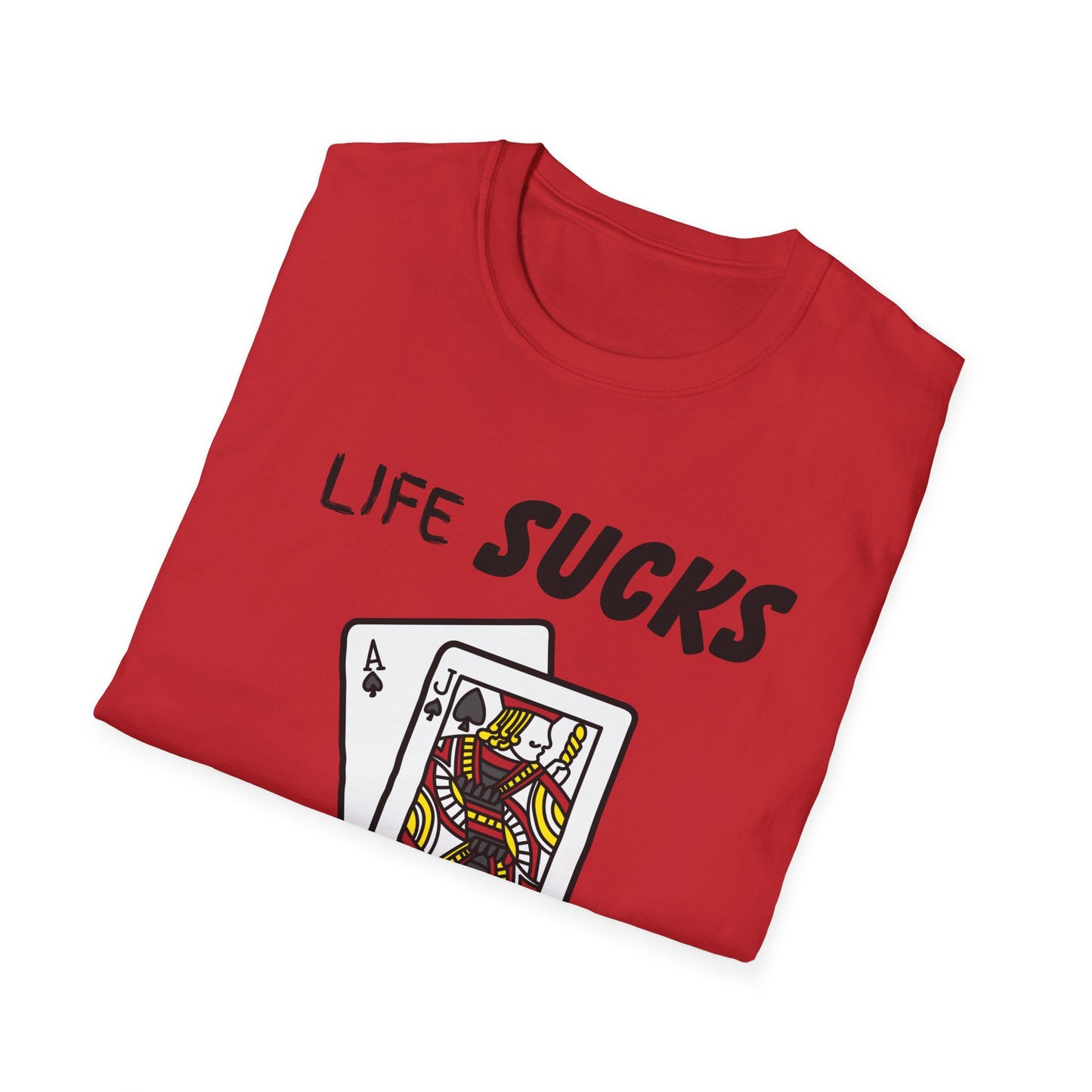 Life Sucks Black Jack Helps T-Shirt, Humorous Graphic Tee, Gifts For Black Jack Players, Sarcastic Tee, Black Jack Shirt, Gambling Shirt