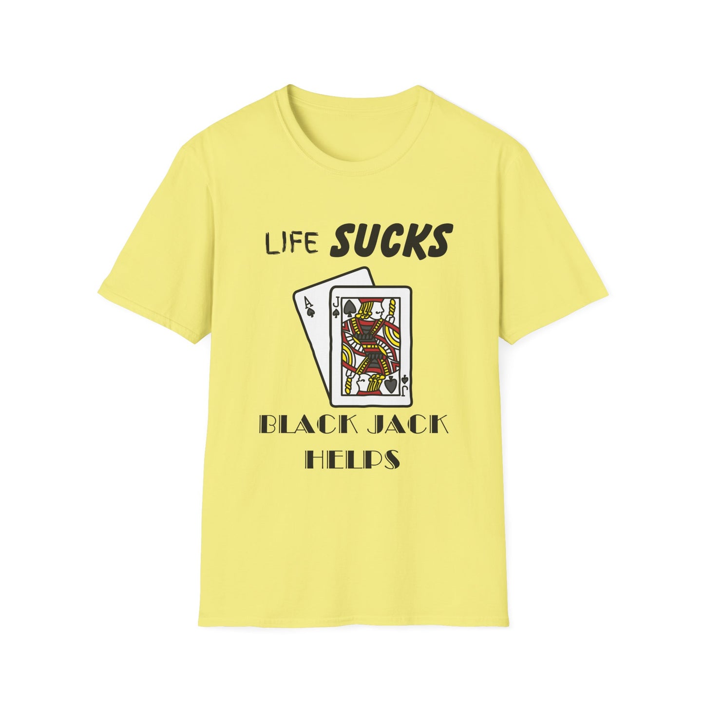 Life Sucks Black Jack Helps T-Shirt, Humorous Graphic Tee, Gifts For Black Jack Players, Sarcastic Tee, Black Jack Shirt, Gambling Shirt