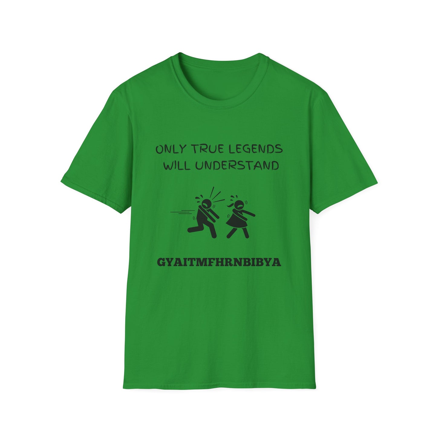 Only True Legends Will Understand GYAITMFHRNBIBYA T-Shirt, 80's Shirt, 90's Shirt, Retro Message Shirt, Nostalgic Top, 80's 90's Nostalgia