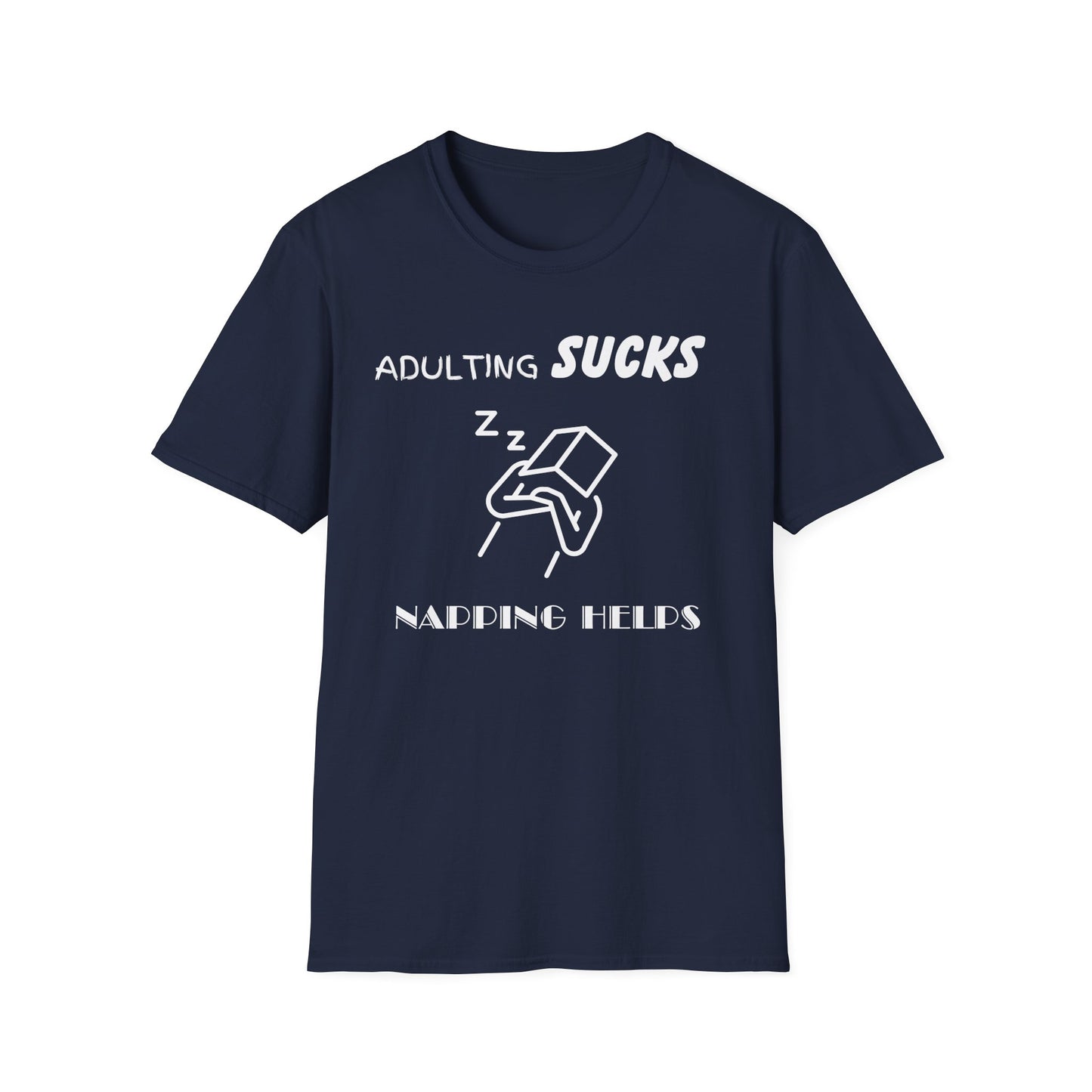 Adulting Sucks Napping Helps Unisex Softstyle T-Shirt - Funny Adulthood Responsibility Tee, Gift for Nappers, Relaxation Shirt, Sarcastic
