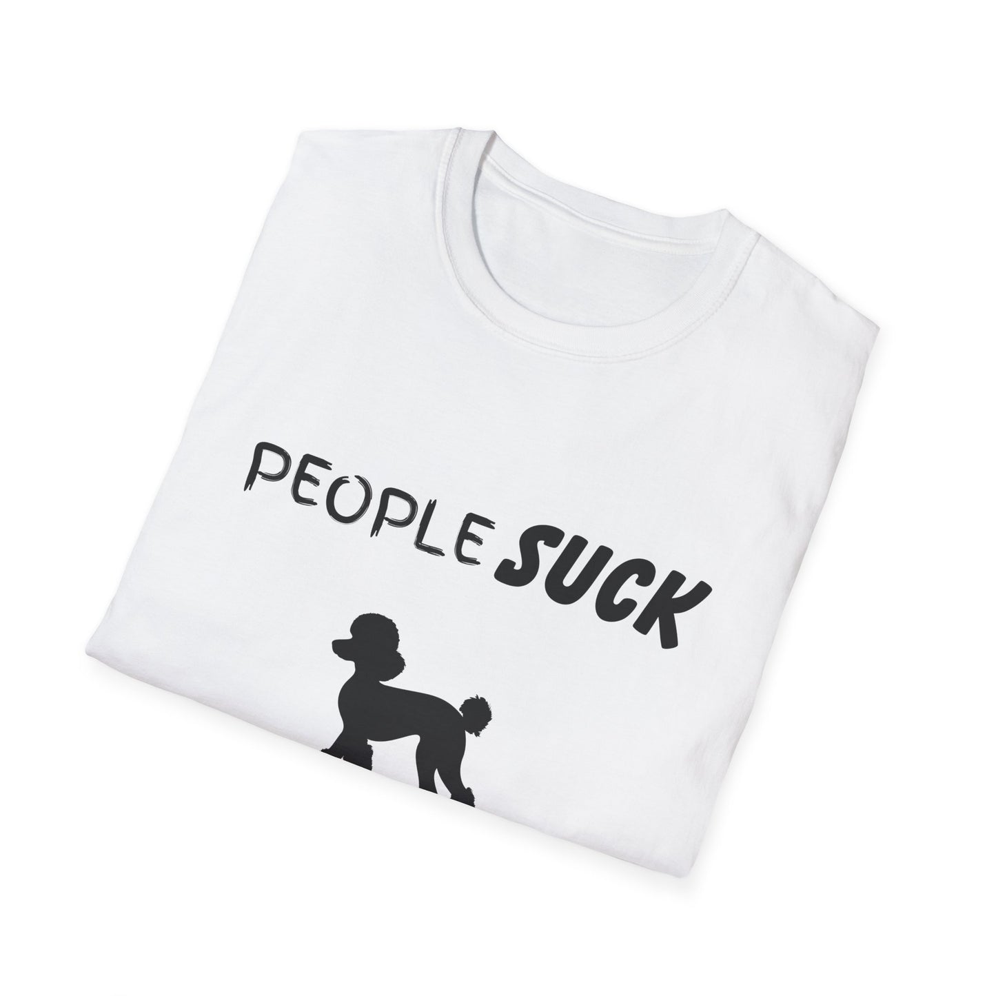 People Suck Poodles Help Unisex T-Shirt, Sarcastic Dog Lover Tee, Humorous Animal Graphic Top, Dog Rescue Shirt, Pet Owner Gift, Funny Shirt