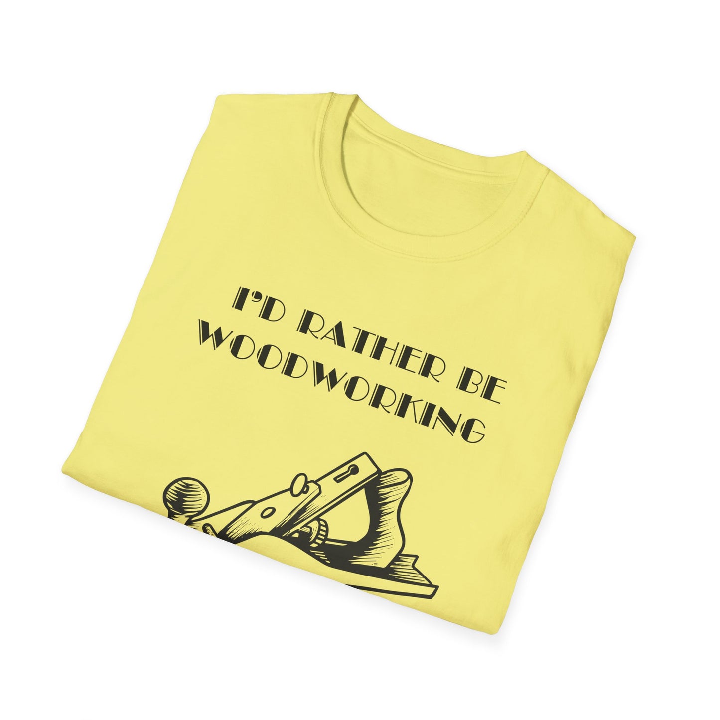 I'd Rather Be Woodworking Unisex Softstyle T-Shirt, Funny Woodworking Shirt, Stress Relief Tee, Woodworker Gift, Life Challenges Top