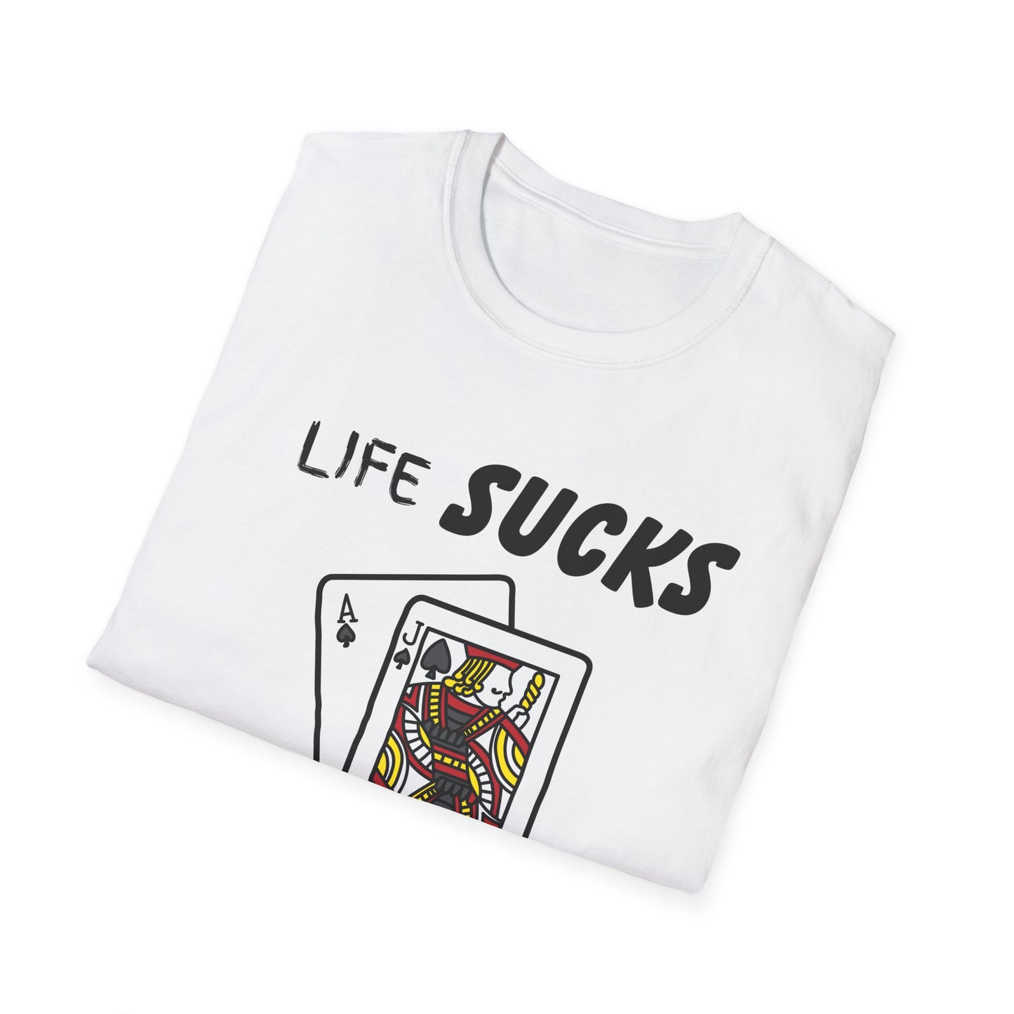 Life Sucks Black Jack Helps T-Shirt, Humorous Graphic Tee, Gifts For Black Jack Players, Sarcastic Tee, Black Jack Shirt, Gambling Shirt