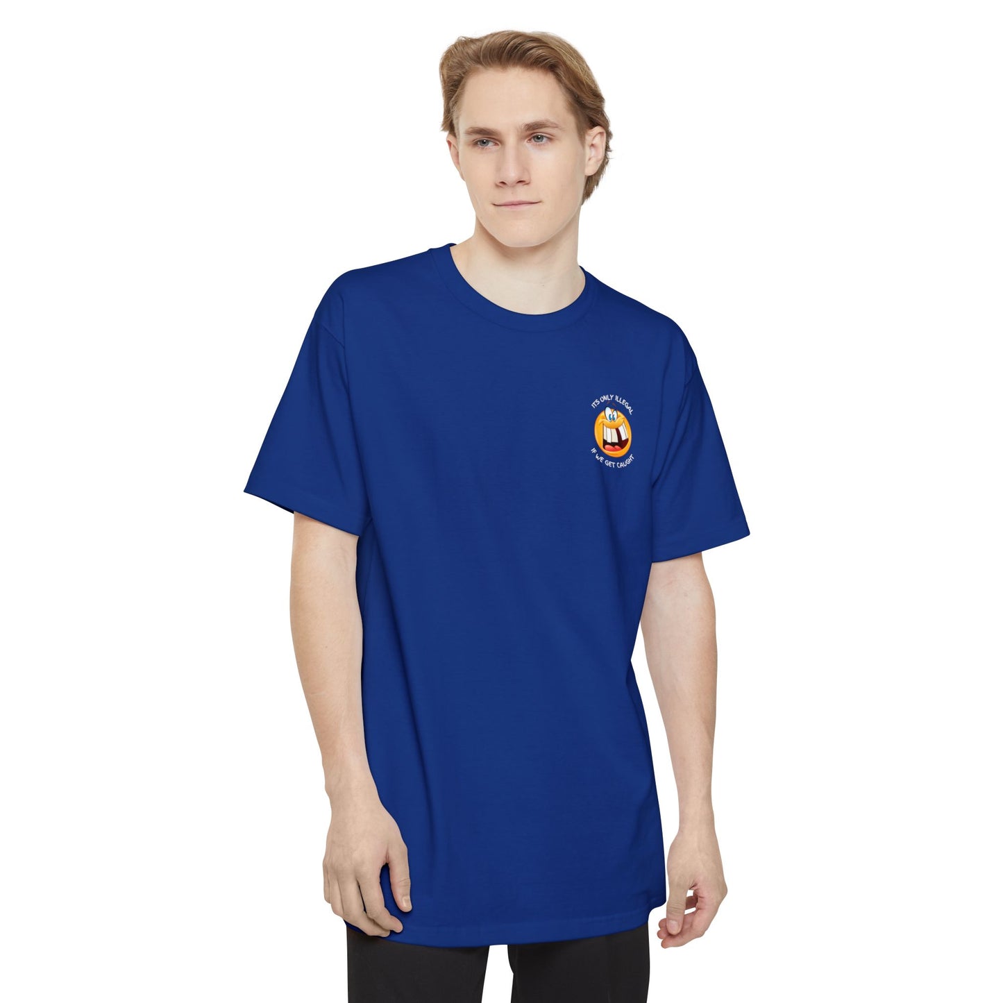 Its Only Illegal If We Get Caught XLT T-Shirt