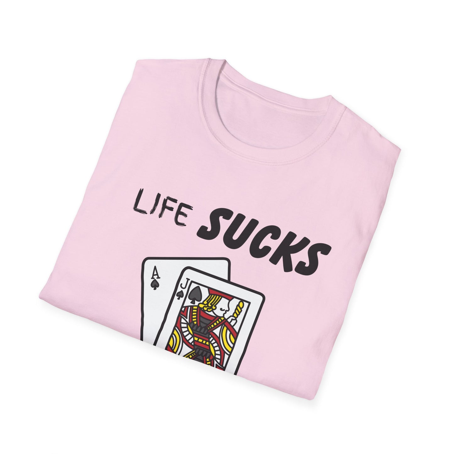 Life Sucks Black Jack Helps T-Shirt, Humorous Graphic Tee, Gifts For Black Jack Players, Sarcastic Tee, Black Jack Shirt, Gambling Shirt