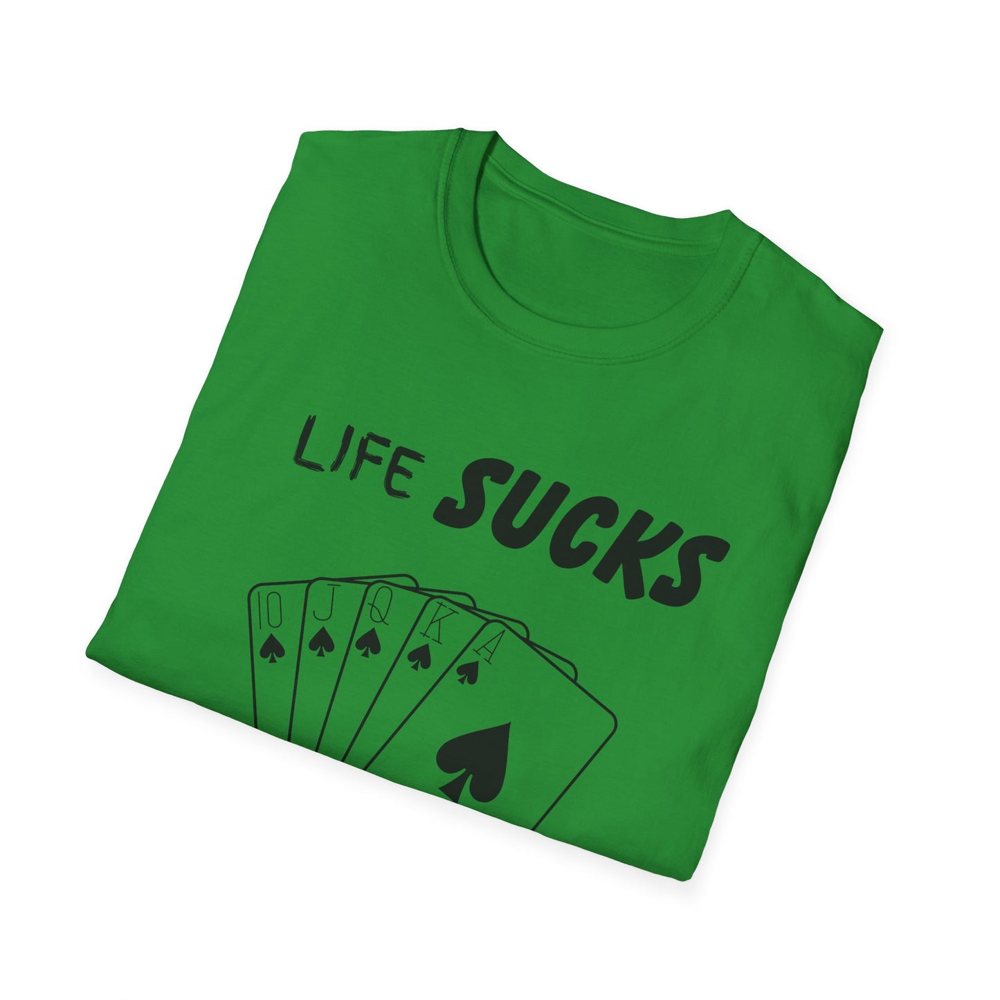 Life Sucks Poker Helps T-Shirt, Humorous Graphic Tee, Men's Women's Poker Lover Shirt, Sarcastic Tee, Life Is Hard Poker, Gambling Shirt