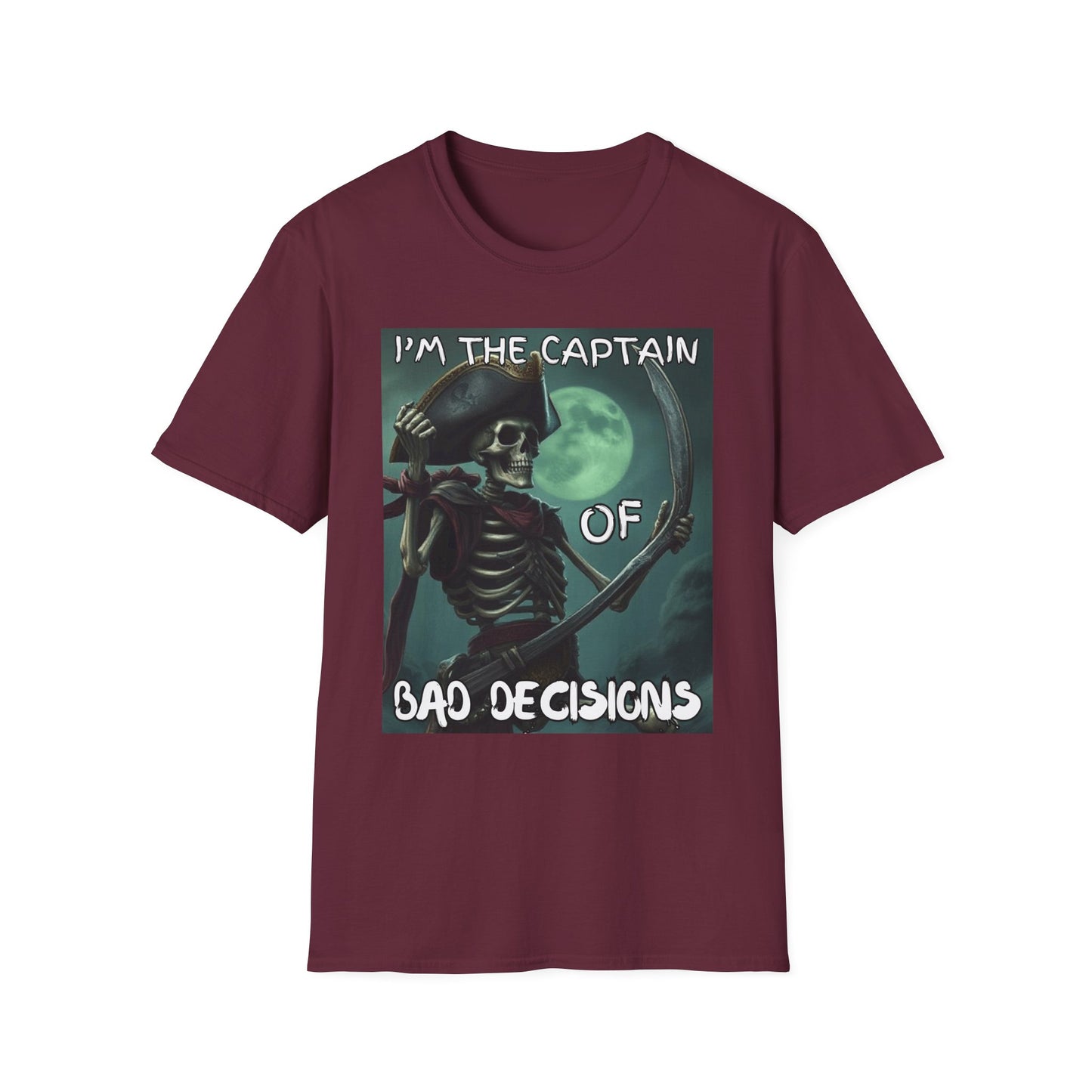 Im the Captain Of Bad Decisions Pirate T-Shirt