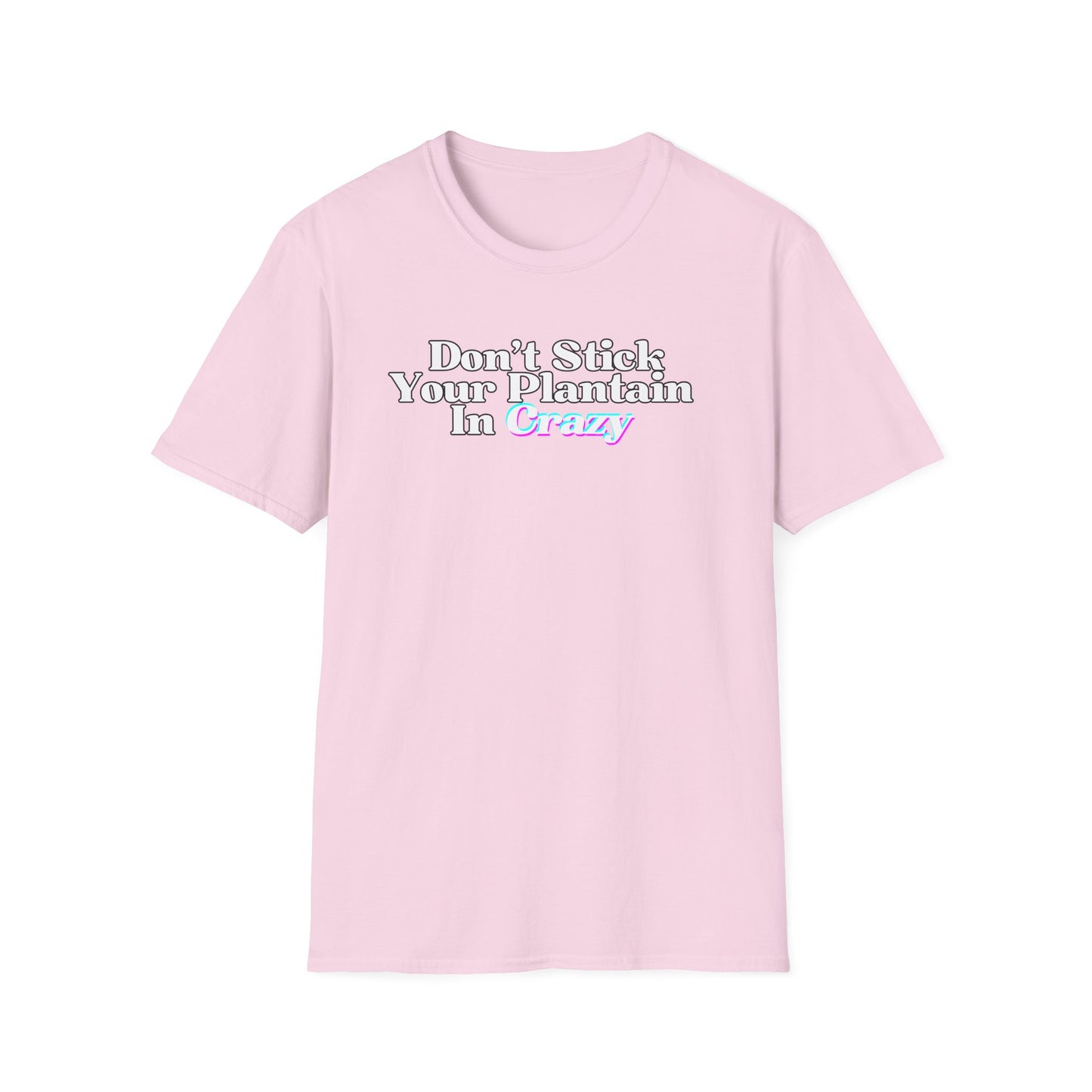Don't Stick Your Plantain In Crazy Adult Humor T-Shirt