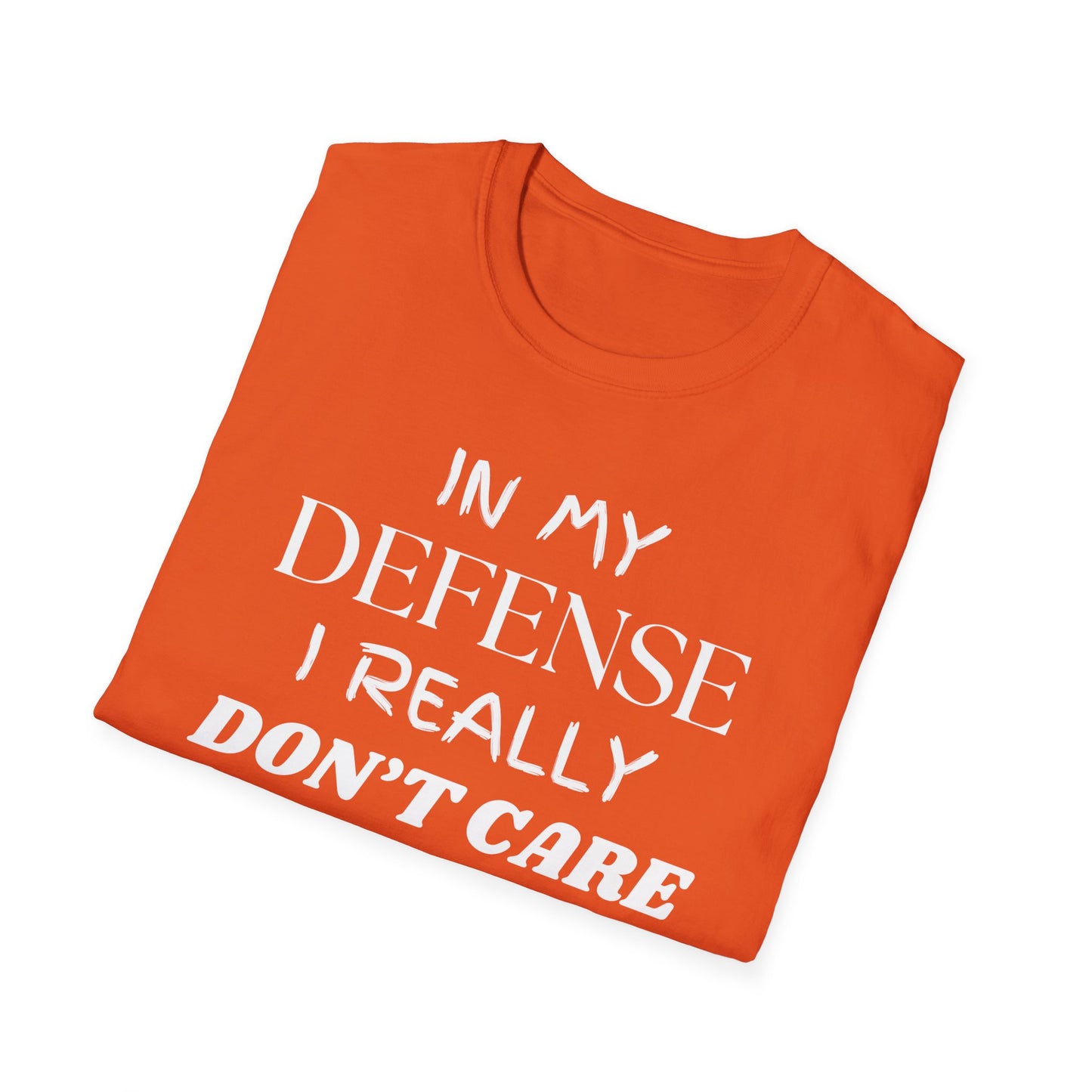 In My Defense I Really Don't Care Shirt, Sarcastic Unisex Softstyle T-Shirt, Funny Quote Tee, Sassy Graphic Tee, Humorous Gift Top, Attitude