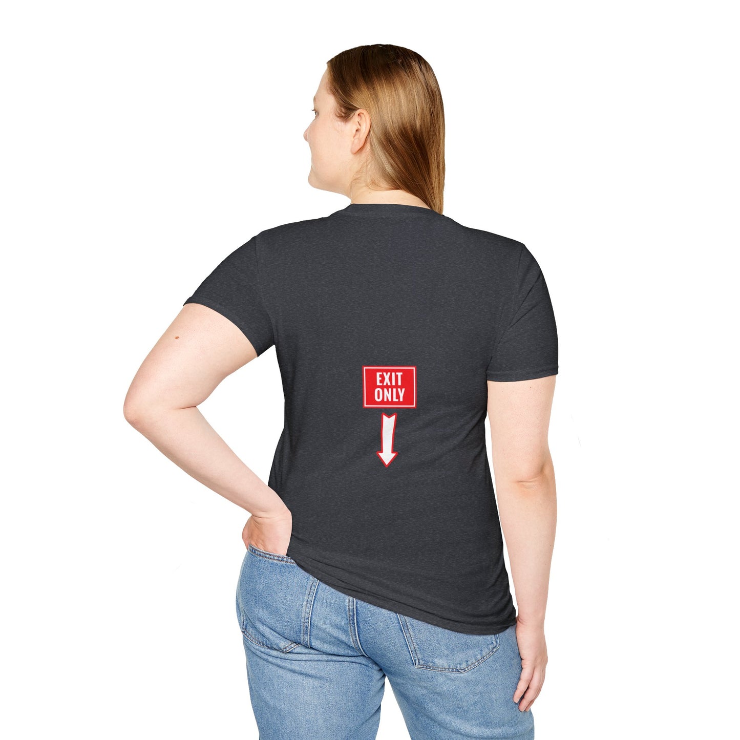 Exit Only Sassy T-Shirt
