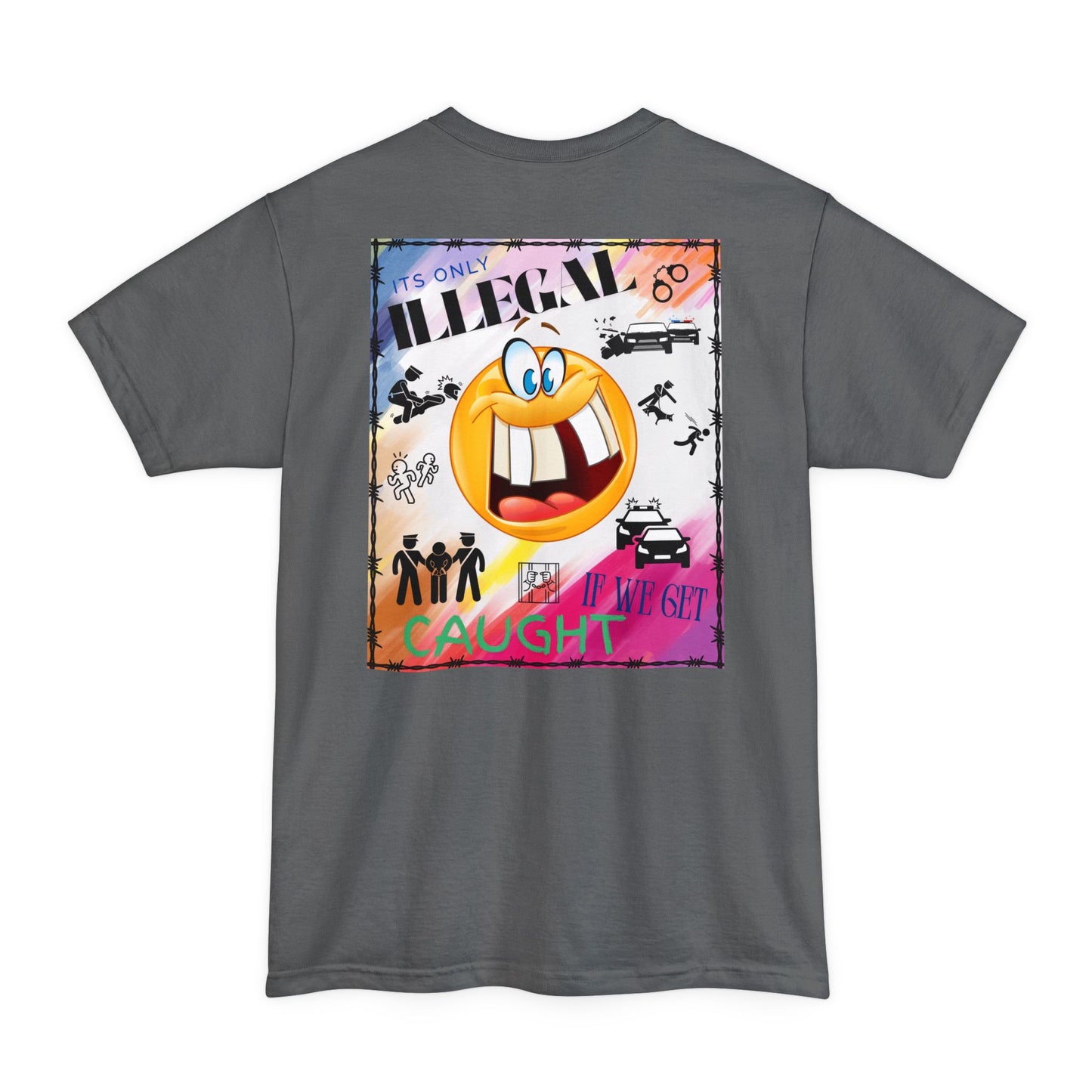 Its Only Illegal If We Get Caught XLT T-Shirt