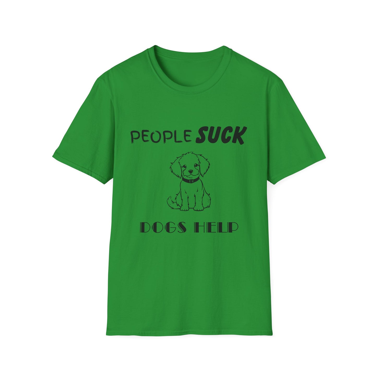 People Suck Dogs Help Unisex T-Shirt, Sarcastic Dog Lover Tee, Humorous Animal Graphic Top, Dog Rescue Shirt, Pet Owner Gift, Funny Shirt