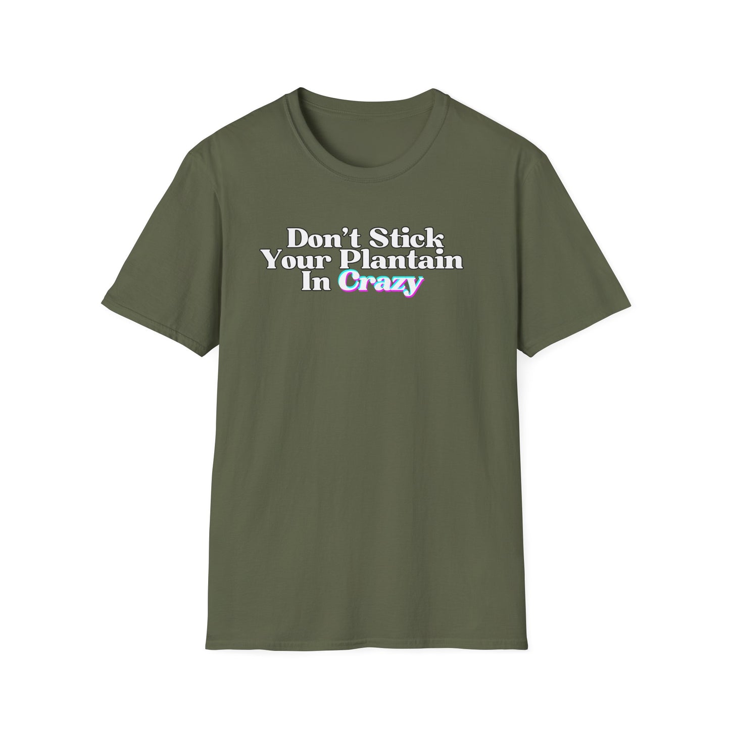 Don't Stick Your Plantain In Crazy Adult Humor T-Shirt