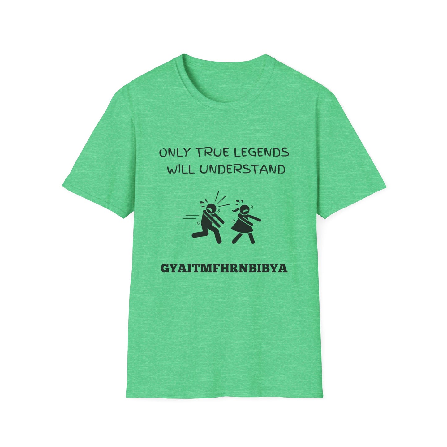 Only True Legends Will Understand GYAITMFHRNBIBYA T-Shirt, 80's Shirt, 90's Shirt, Retro Message Shirt, Nostalgic Top, 80's 90's Nostalgia