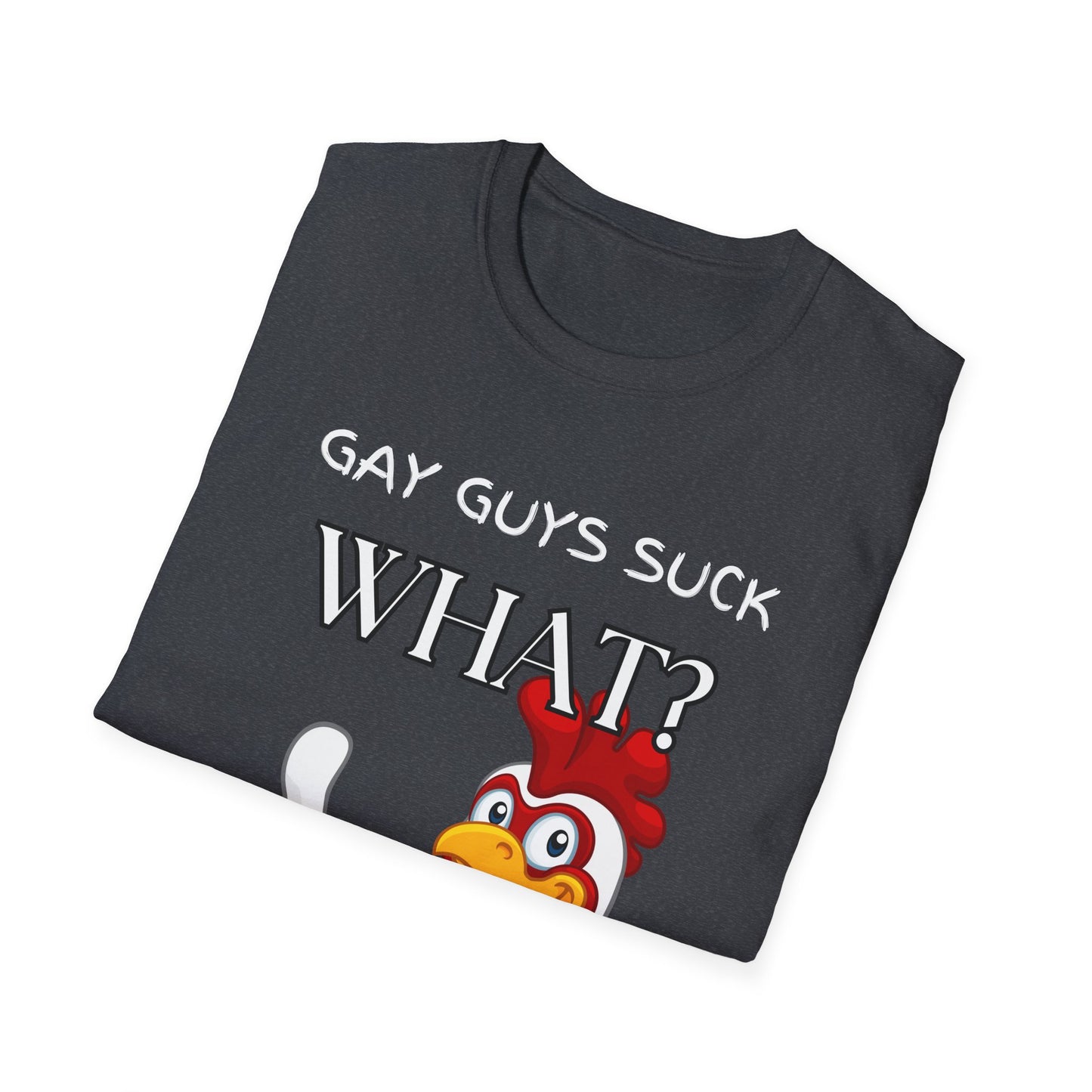 Gay Guys Suck What T-Shirt