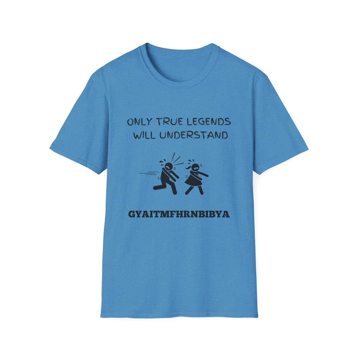 Only True Legends Will Understand GYAITMFHRNBIBYA T-Shirt, 80's Shirt, 90's Shirt, Retro Message Shirt, Nostalgic Top, 80's 90's Nostalgia