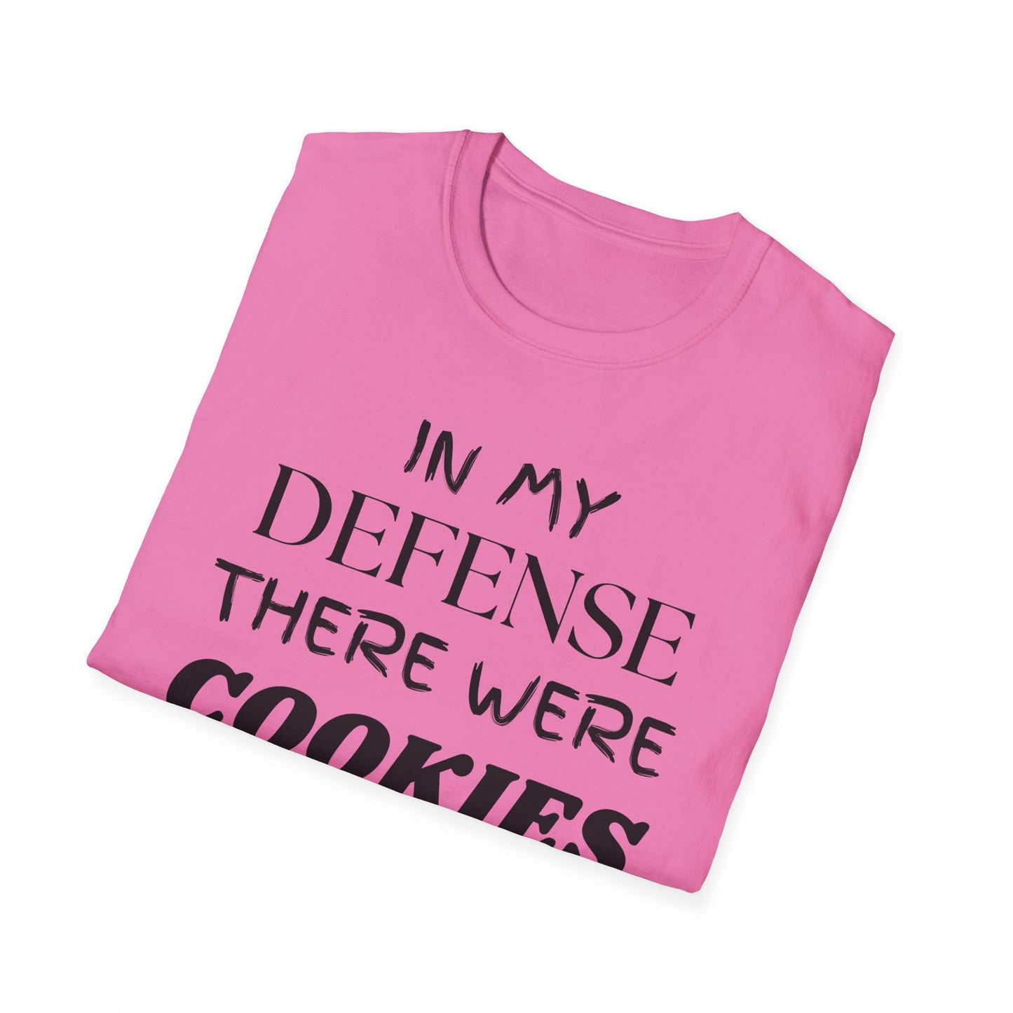 In My Defense There Were Cookies, Funny Cookies Unisex Softstyle Shirt, Blame Avoidance Tee, Graphic Tee, Humorous Shirt, Cookie Lover Gift