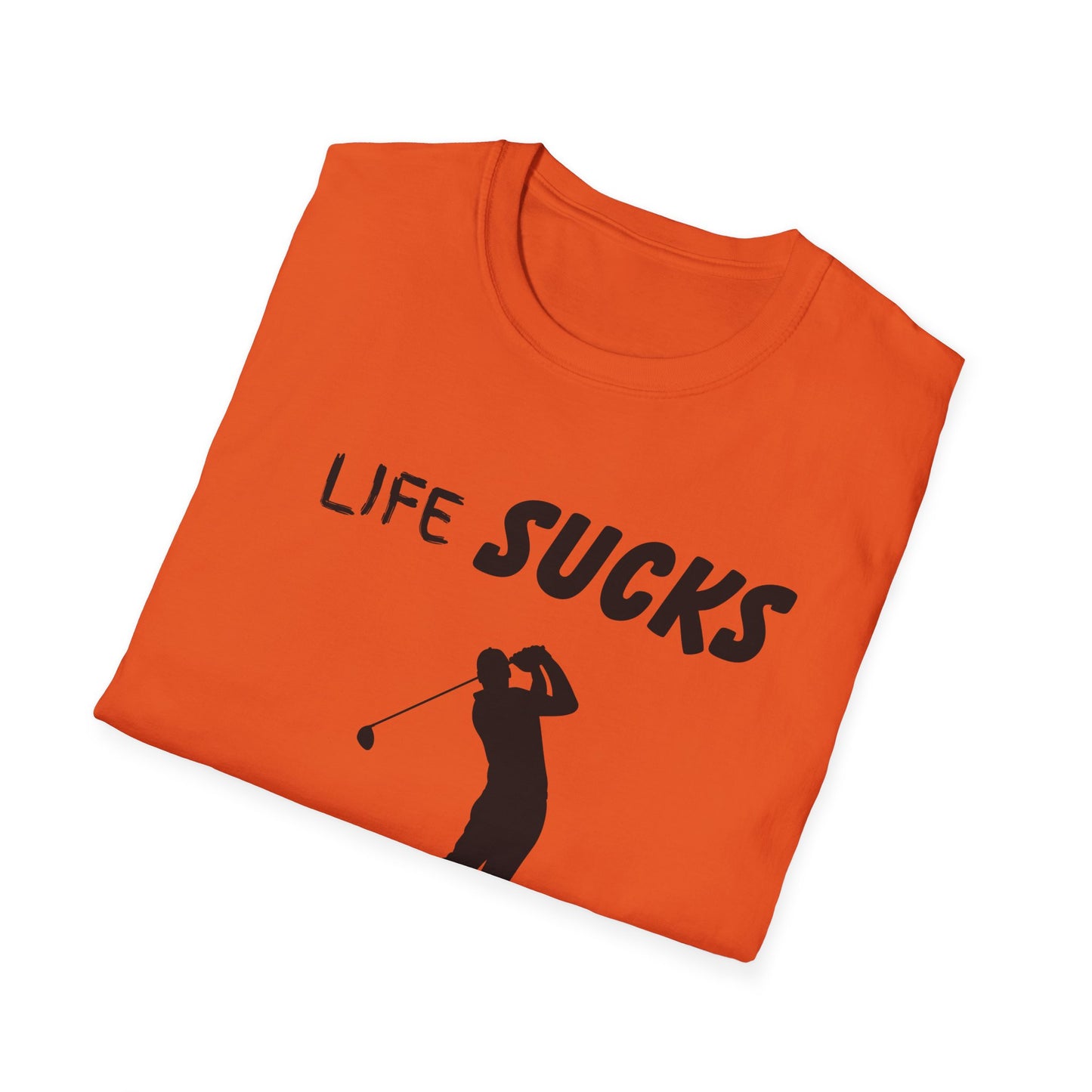 Life Sucks Golf Helps Unisex Softstyle T-Shirt, Funny Golfing Tee, Golf Lover Gift, Sarcastic Shirt, Golf Humor, Men Women Apparel, Outdoors