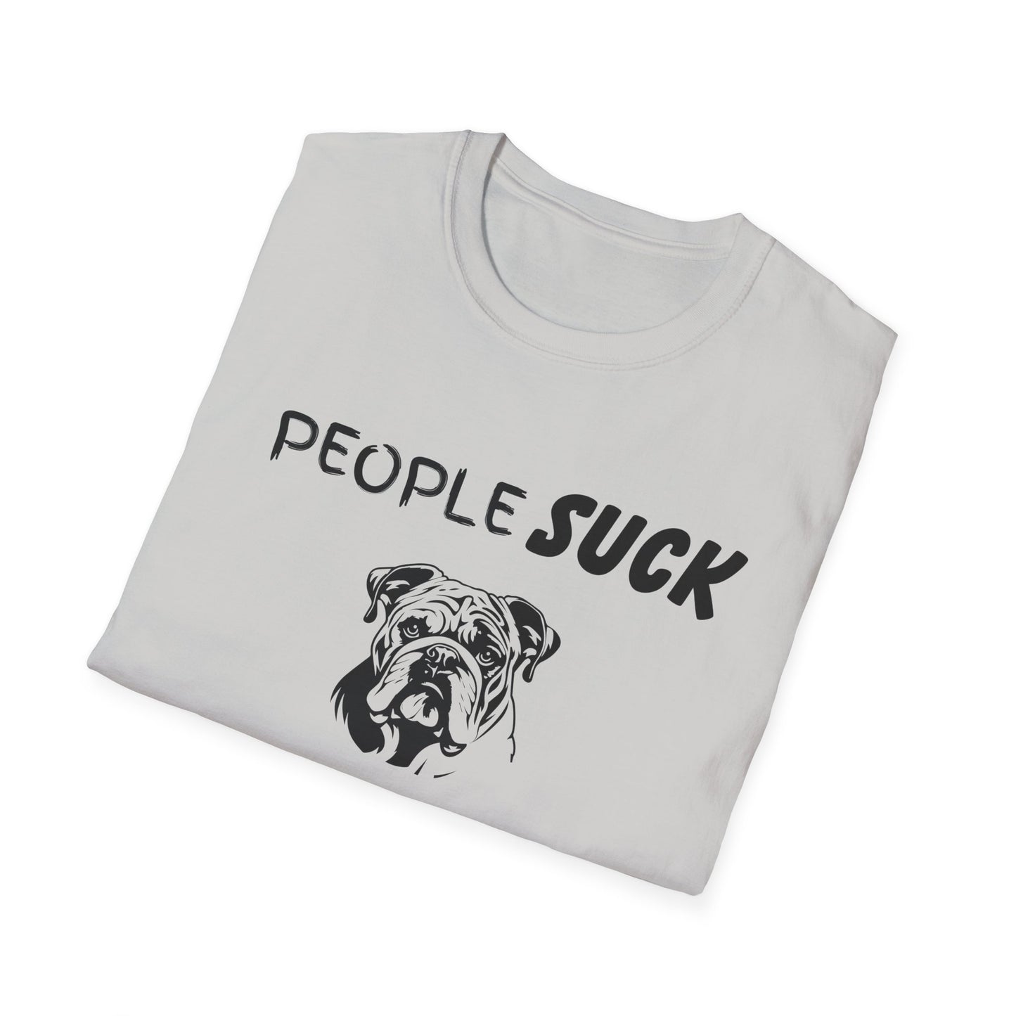 People Suck Bulldogs Help Unisex T-Shirt, Sarcastic Dog Lover Tee, Animal Humor, Dog Rescue Shirt, Pet Owner Gift, Bulldog T-Shirt, Dog Tee