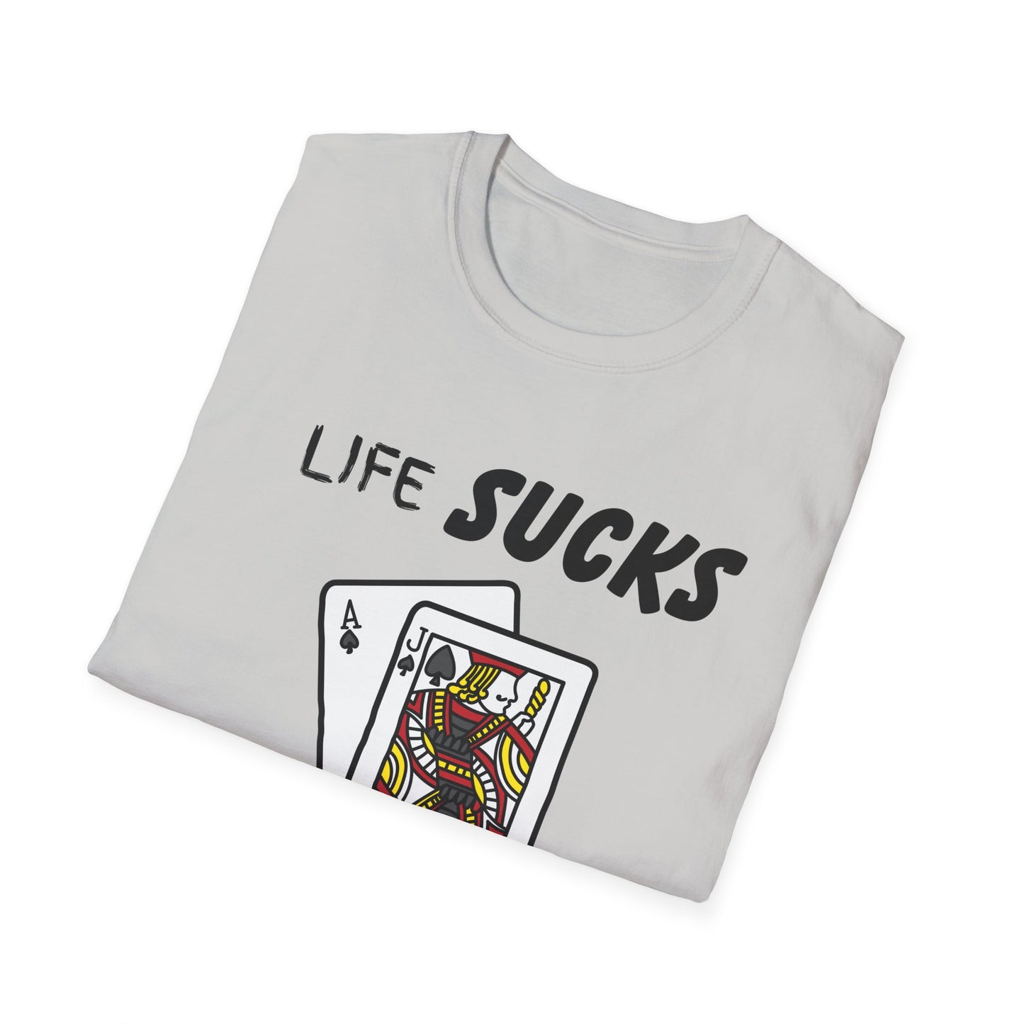 Life Sucks Black Jack Helps T-Shirt, Humorous Graphic Tee, Gifts For Black Jack Players, Sarcastic Tee, Black Jack Shirt, Gambling Shirt