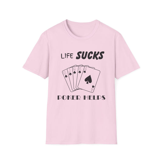 Life Sucks Poker Helps T-Shirt