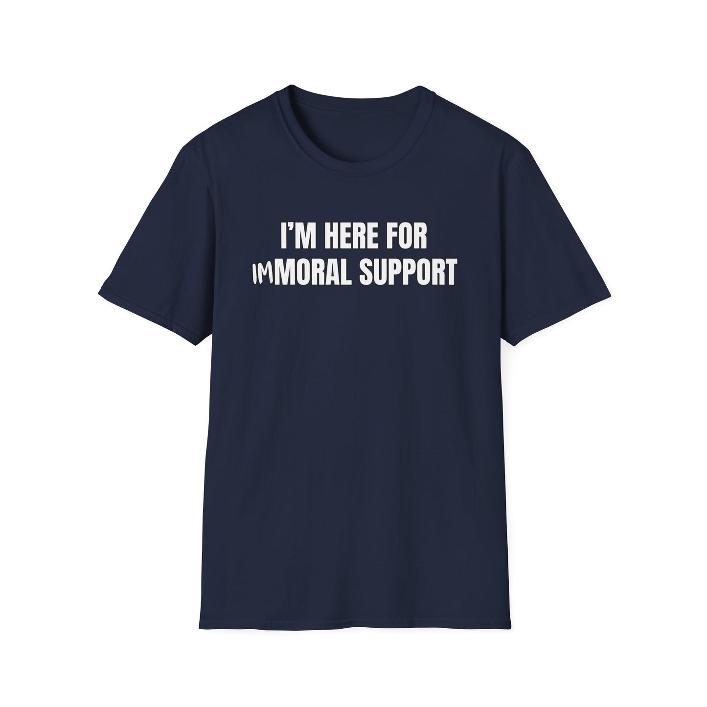 I'm Here For Immoral Support T-Shirt