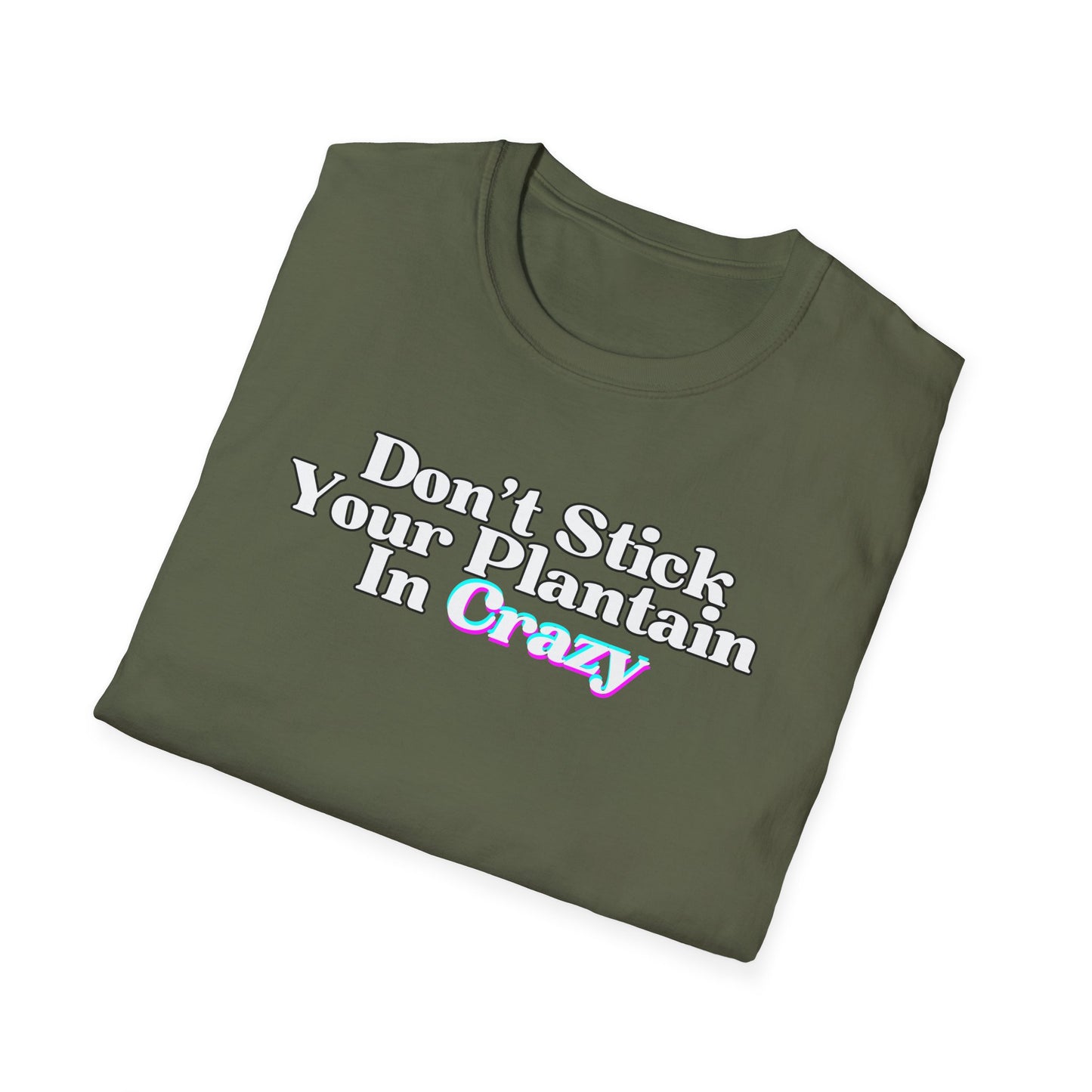 Don't Stick Your Plantain In Crazy Adult Humor T-Shirt