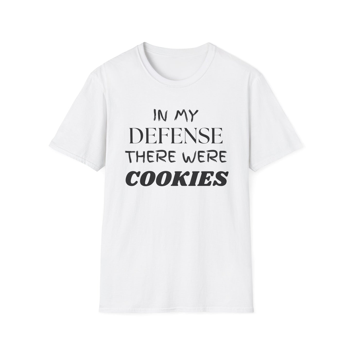 In My Defense There Were Cookies, Funny Cookies Unisex Softstyle Shirt, Blame Avoidance Tee, Graphic Tee, Humorous Shirt, Cookie Lover Gift