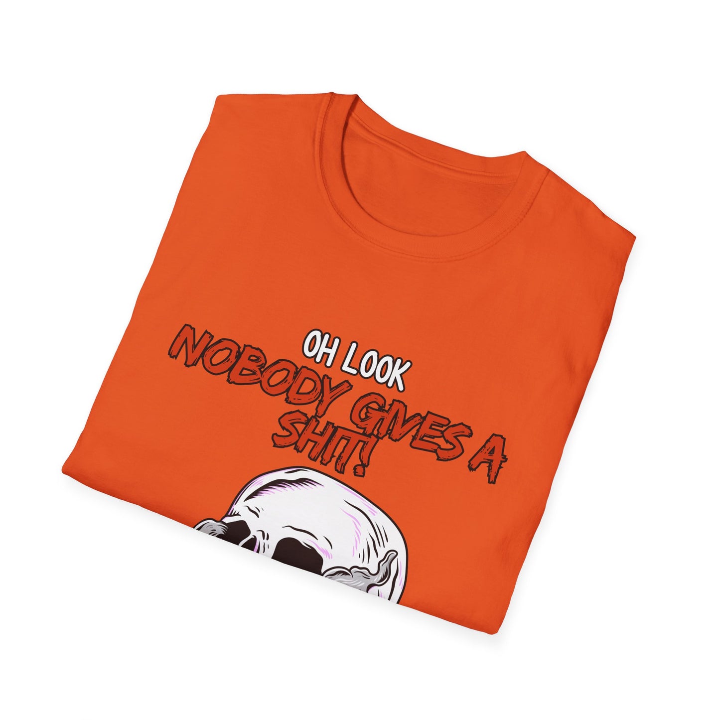 Oh Look Nobody Gives A Sh*t Sarcastic T-Shirt