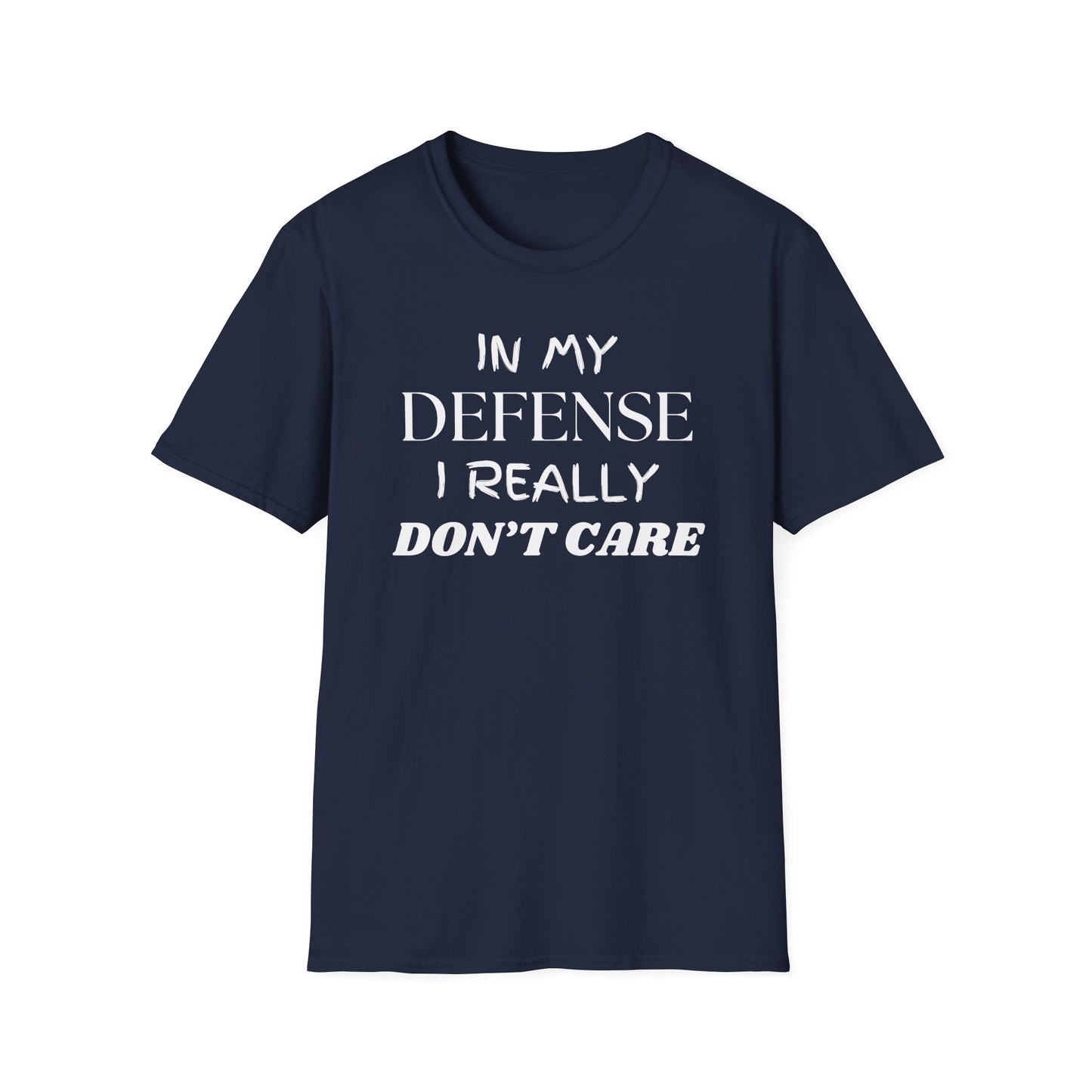 In My Defense I Really Don't Care Shirt, Sarcastic Unisex Softstyle T-Shirt, Funny Quote Tee, Sassy Graphic Tee, Humorous Gift Top, Attitude