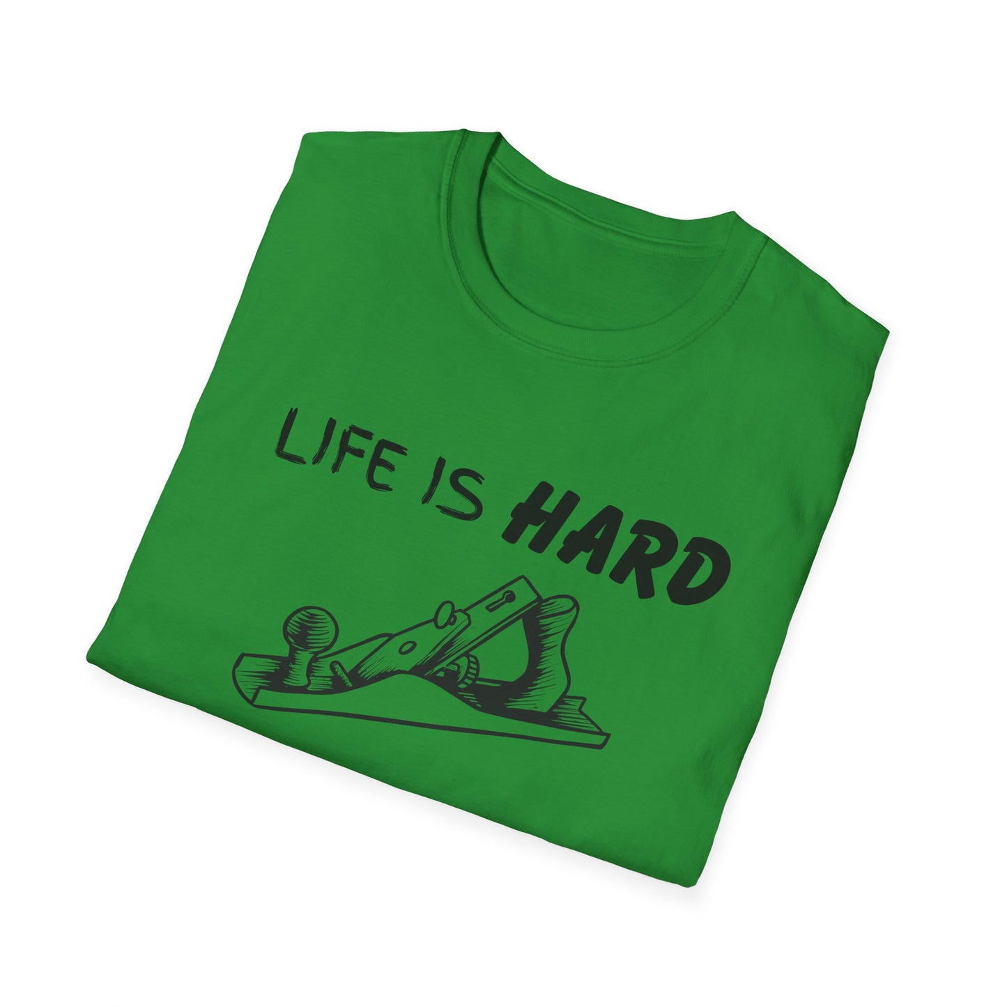 Life Is Hard Woodworking Helps Unisex Softstyle T-Shirt, Funny Woodworking Shirt, Stress Relief Tee, Woodworker Gift, Life Challenges Top