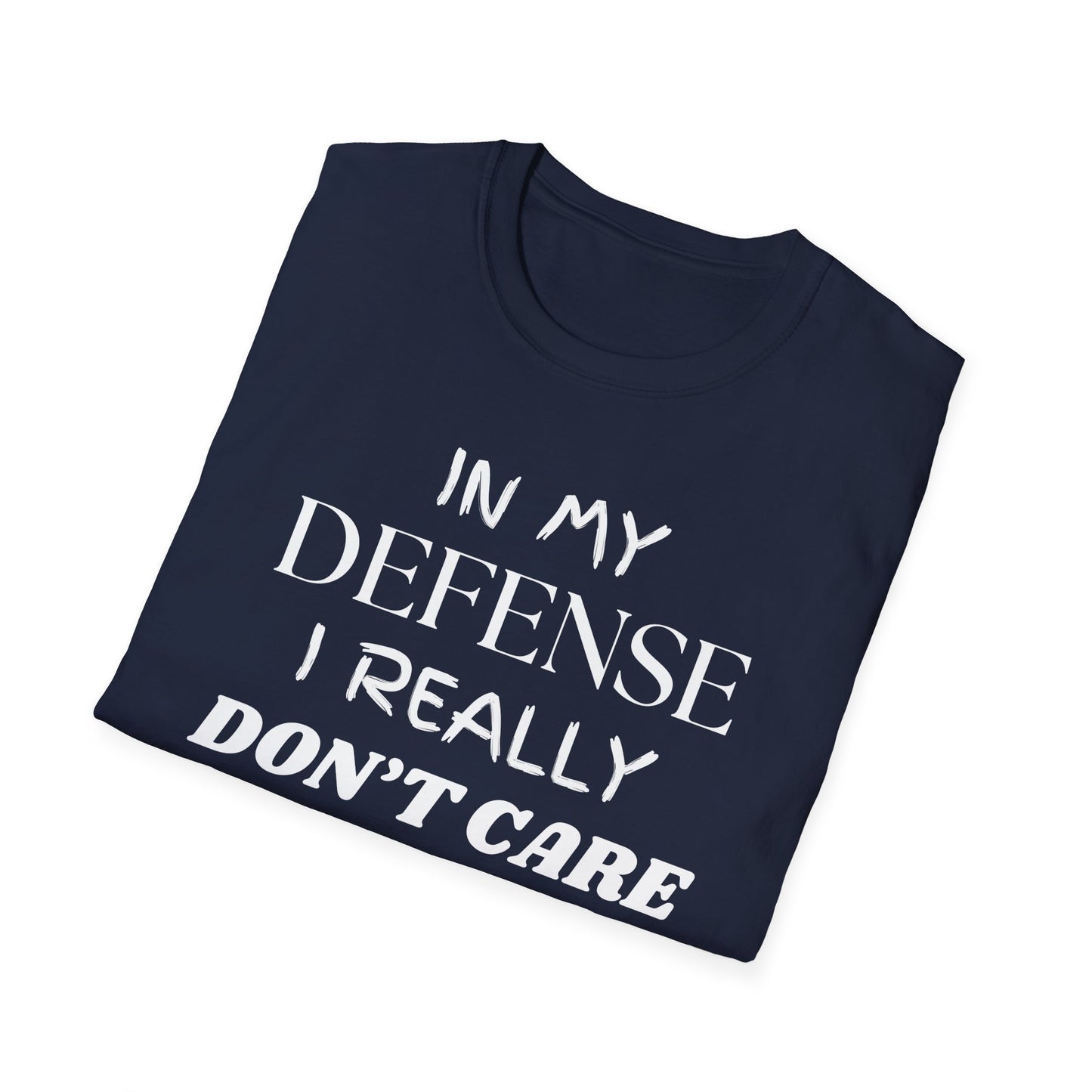 In My Defense I Really Don't Care Shirt, Sarcastic Unisex Softstyle T-Shirt, Funny Quote Tee, Sassy Graphic Tee, Humorous Gift Top, Attitude
