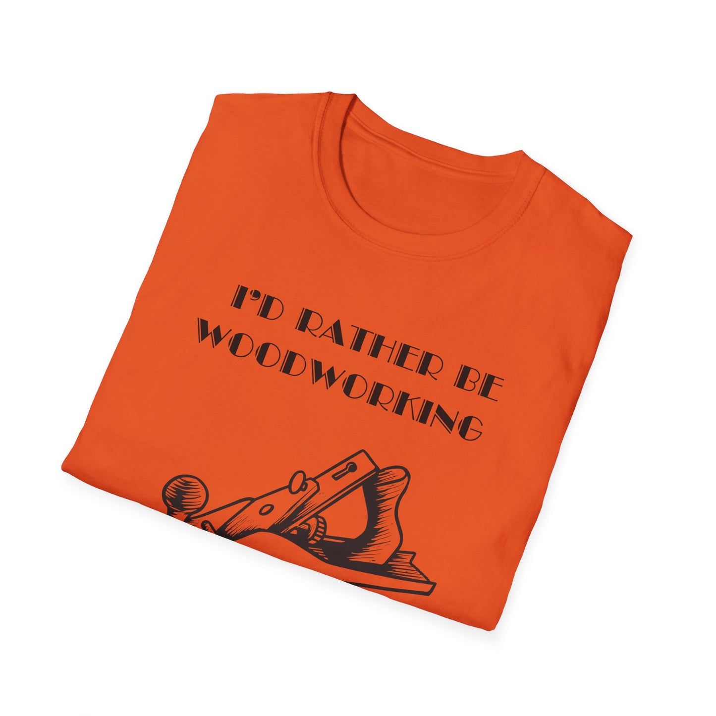 I'd Rather Be Woodworking Unisex Softstyle T-Shirt, Funny Woodworking Shirt, Stress Relief Tee, Woodworker Gift, Life Challenges Top
