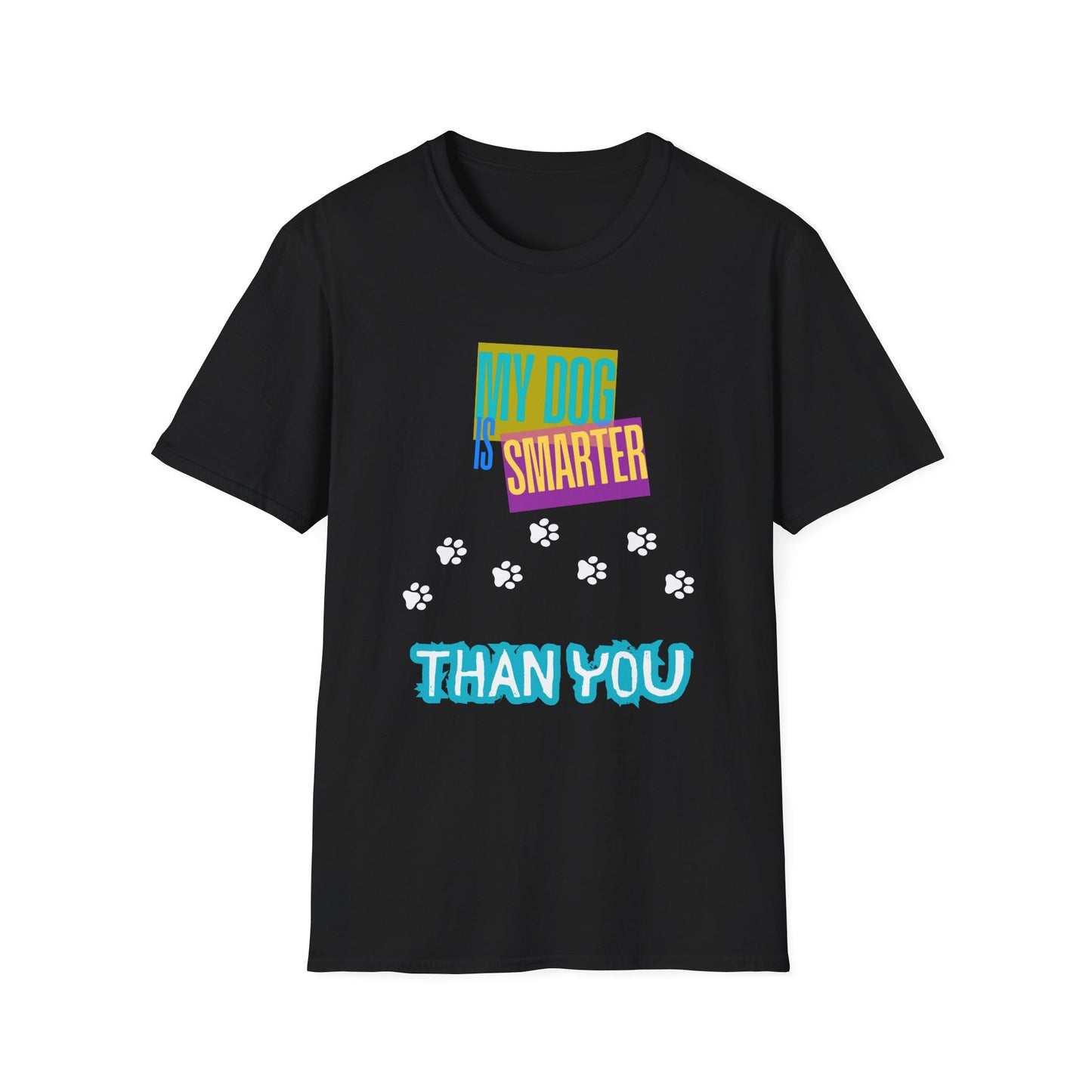My Dog Is Smarter Than You Unisex T-Shirt, Pet Lover Gift, Dog Owner Tee, Hilarious Graphic Shirt, Animal Theme Top, Funny Shirt, Pet Humor