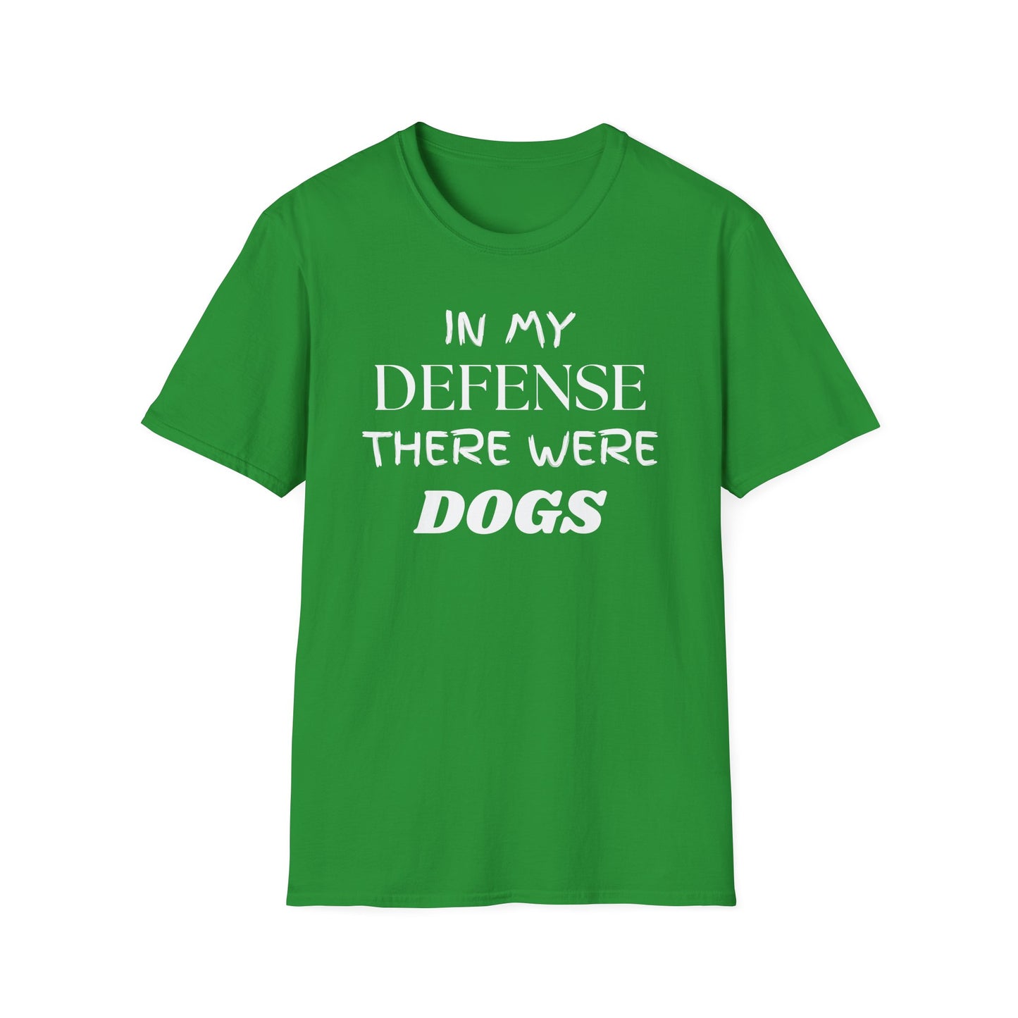 In My Defense There Were Dogs, Funny Dog Unisex Softstyle Shirt, Blame Avoidance Tee, Graphic Tee, Humorous Shirt, Dog Lover Gift, Pet Owner