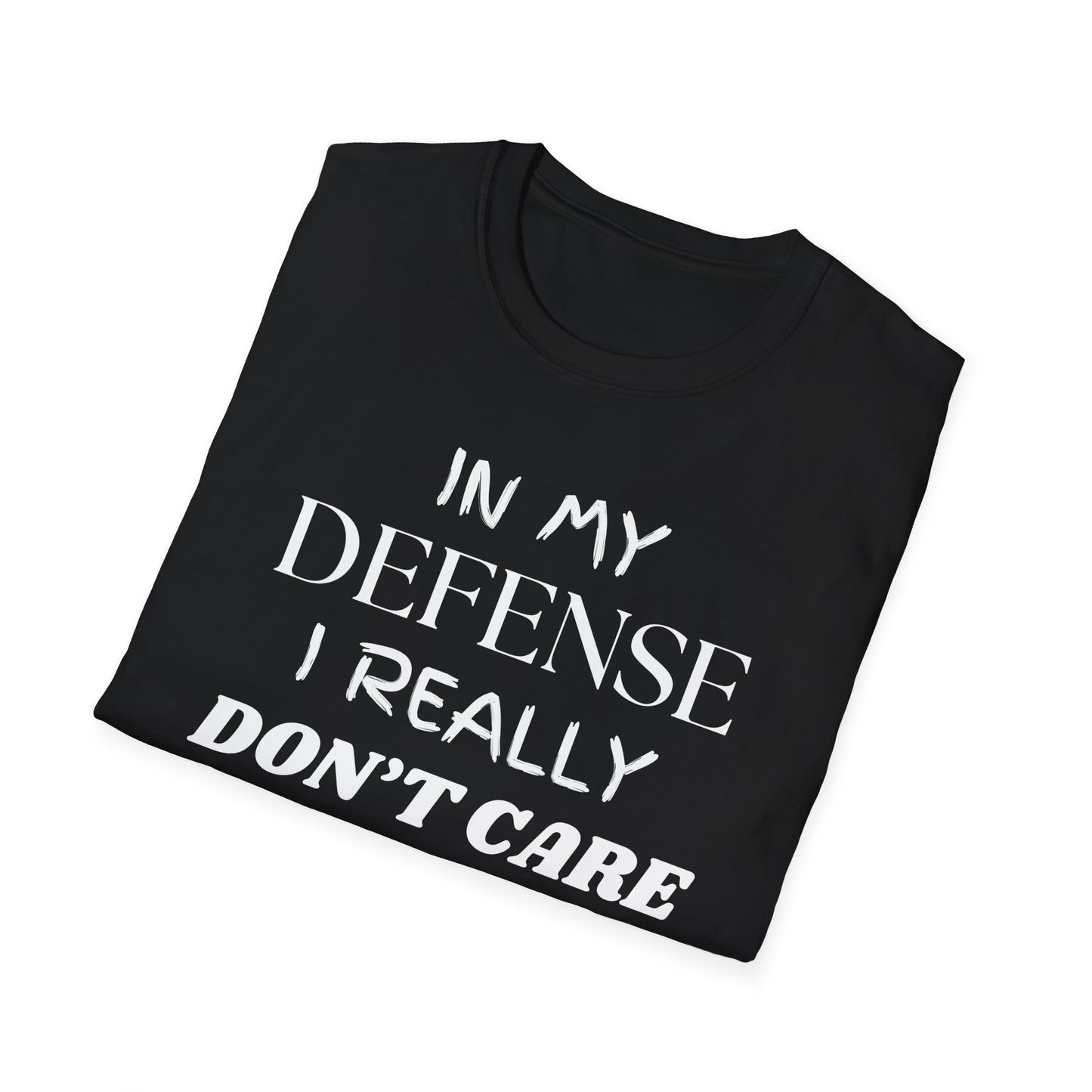 In My Defense I Really Don't Care Shirt, Sarcastic Unisex Softstyle T-Shirt, Funny Quote Tee, Sassy Graphic Tee, Humorous Gift Top, Attitude