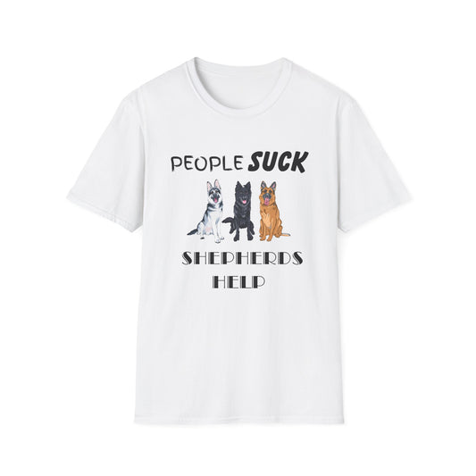 People Suck Shepherds Help Unisex T-Shirt, Sarcastic Dog Lover Tee, Dog Rescue Shirt, Pet Owner Gift, German Shepherd, Animal Humor