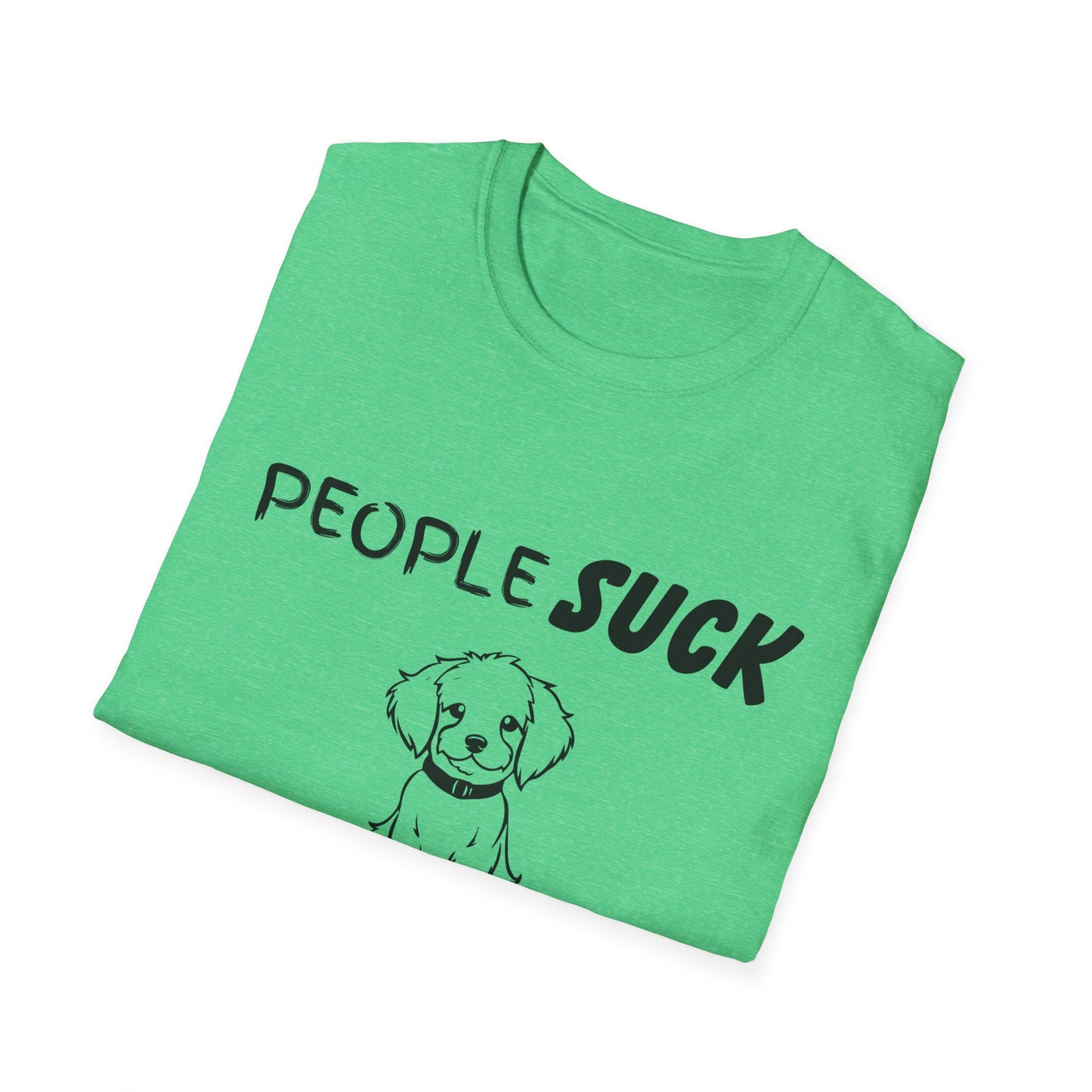 People Suck Dogs Help Unisex T-Shirt, Sarcastic Dog Lover Tee, Humorous Animal Graphic Top, Dog Rescue Shirt, Pet Owner Gift, Funny Shirt