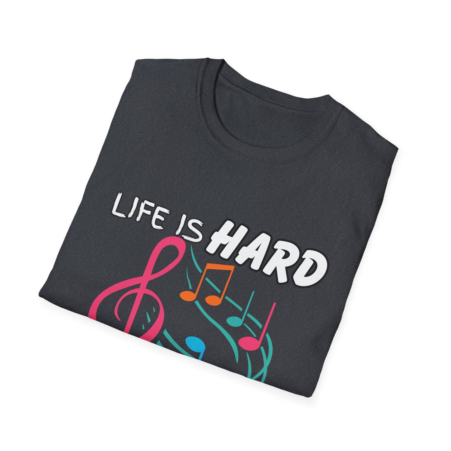 Life Is Hard Music Helps T-Shirt