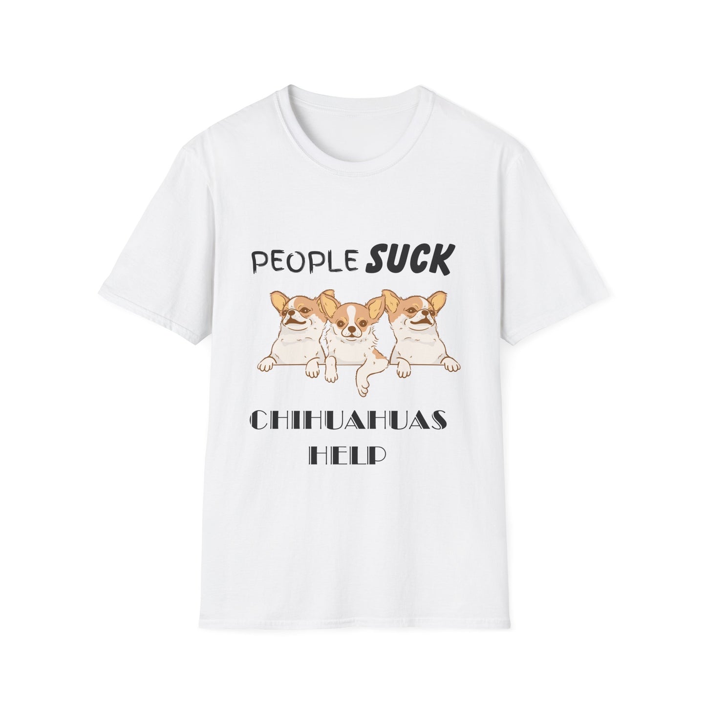 People Suck Chihuahuas Help Unisex T-Shirt, Sarcastic Dog Lover Tee, Animal Humor, Dog Rescue Shirt, Pet Owner Gift, Chihuahua T-Shirt