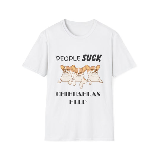 People Suck Chihuahuas Help Unisex T-Shirt, Sarcastic Dog Lover Tee, Animal Humor, Dog Rescue Shirt, Pet Owner Gift, Chihuahua T-Shirt