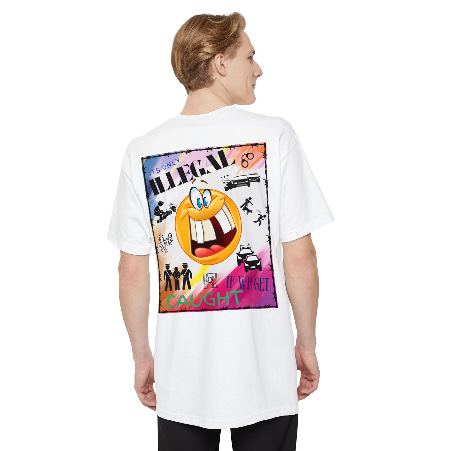 Its Only Illegal If We Get Caught XLT T-Shirt