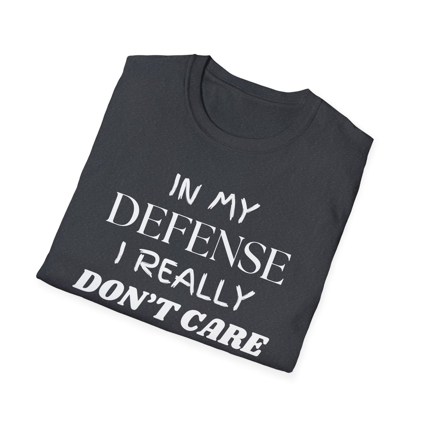 In My Defense I Really Don't Care Shirt, Sarcastic Unisex Softstyle T-Shirt, Funny Quote Tee, Sassy Graphic Tee, Humorous Gift Top, Attitude