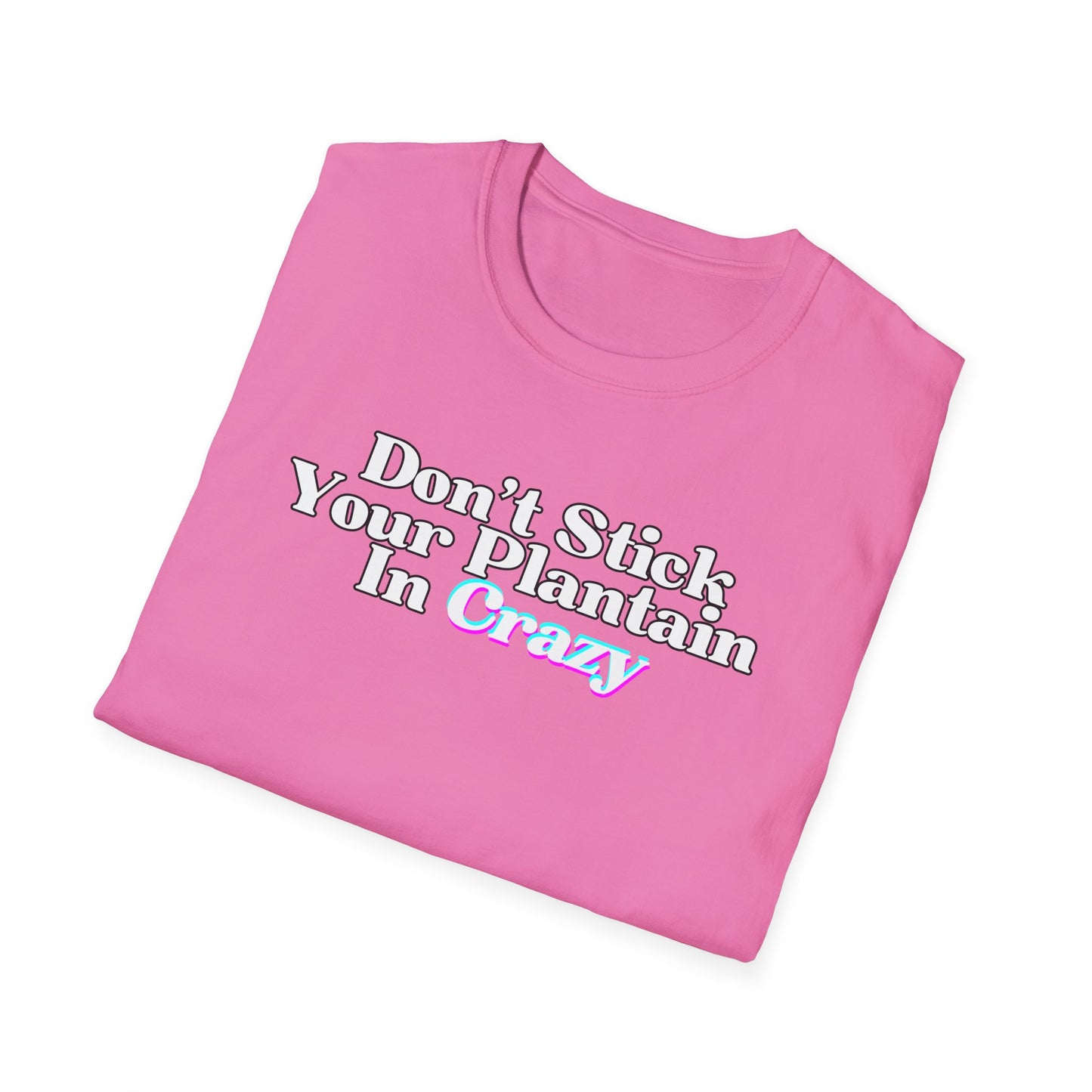 Don't Stick Your Plantain In Crazy Adult Humor T-Shirt