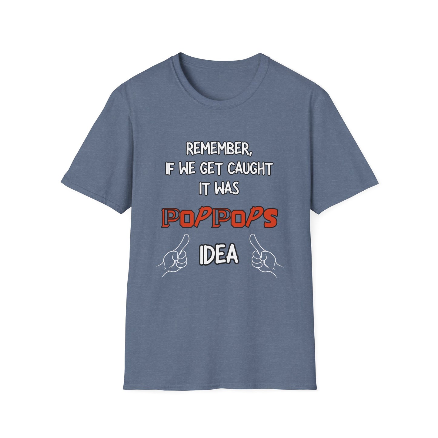 If We Get Caught It Was PopPops Idea Customizable T-Shirt