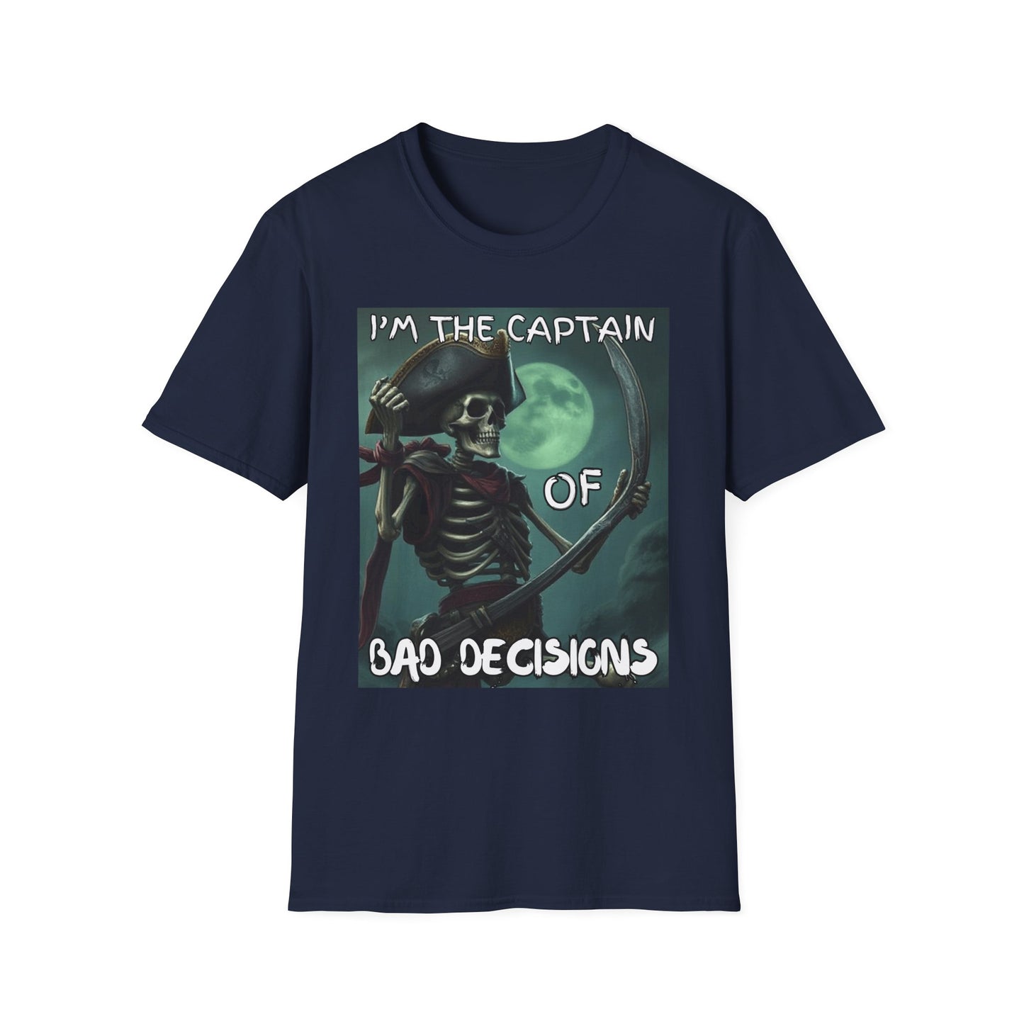 Im the Captain Of Bad Decisions Pirate T-Shirt