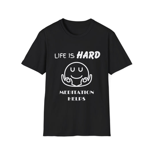 Life Is Hard Meditation Helps Unisex T-Shirt, Yoga Tee, Mindfulness Shirt, Stress Relief Top, Zen Clothing, Relaxation Apparel, Yogi Tee