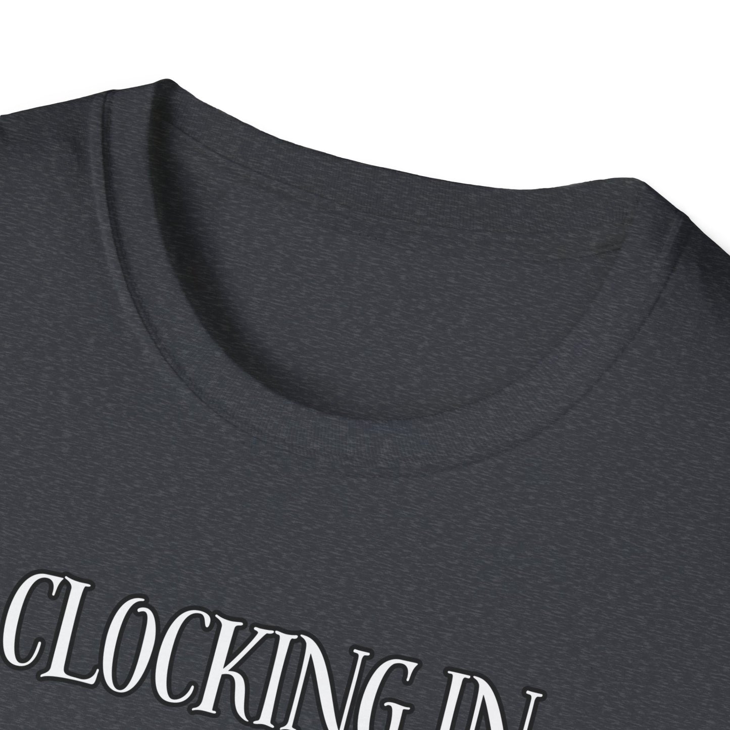 Clocking In Clocking Out Funny Work T-Shirt