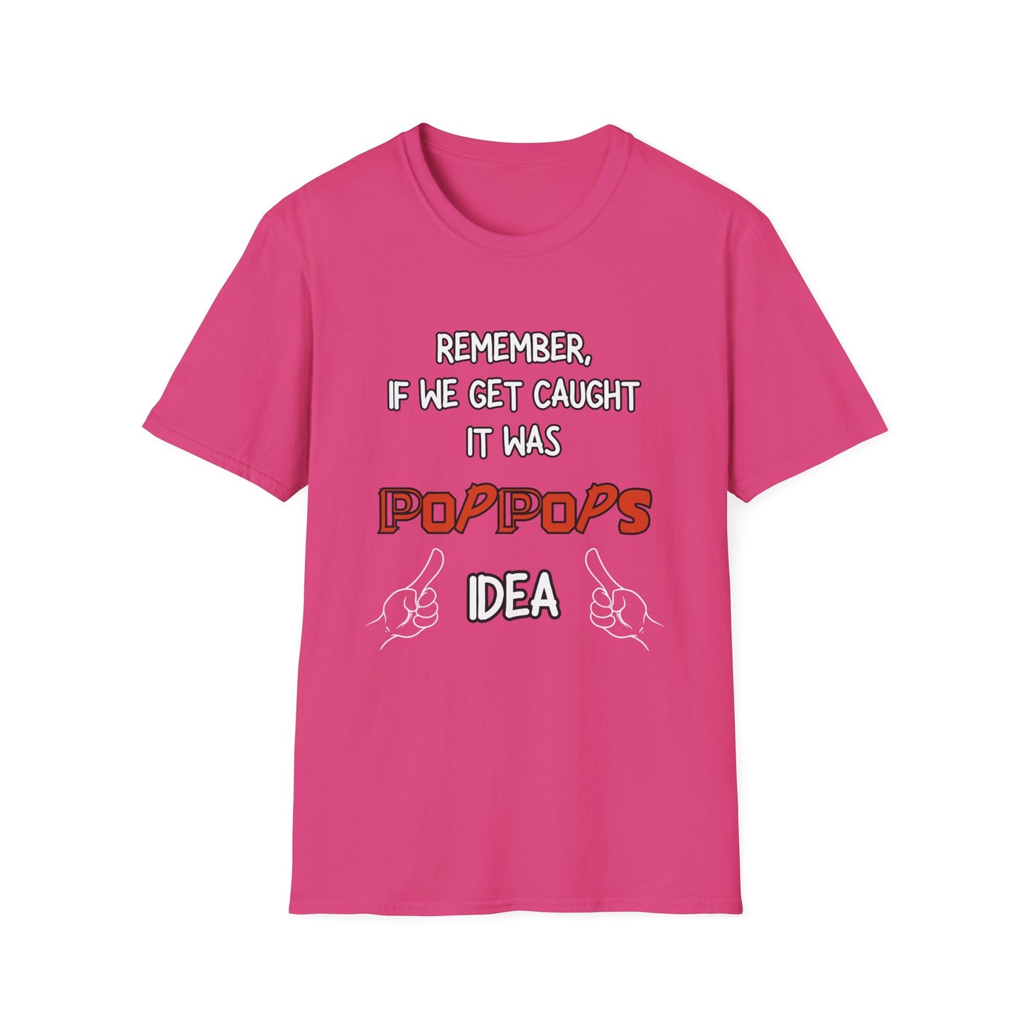 If We Get Caught It Was PopPops Idea Customizable T-Shirt