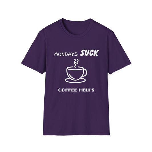 Mondays Suck Coffee Helps T-Shirt